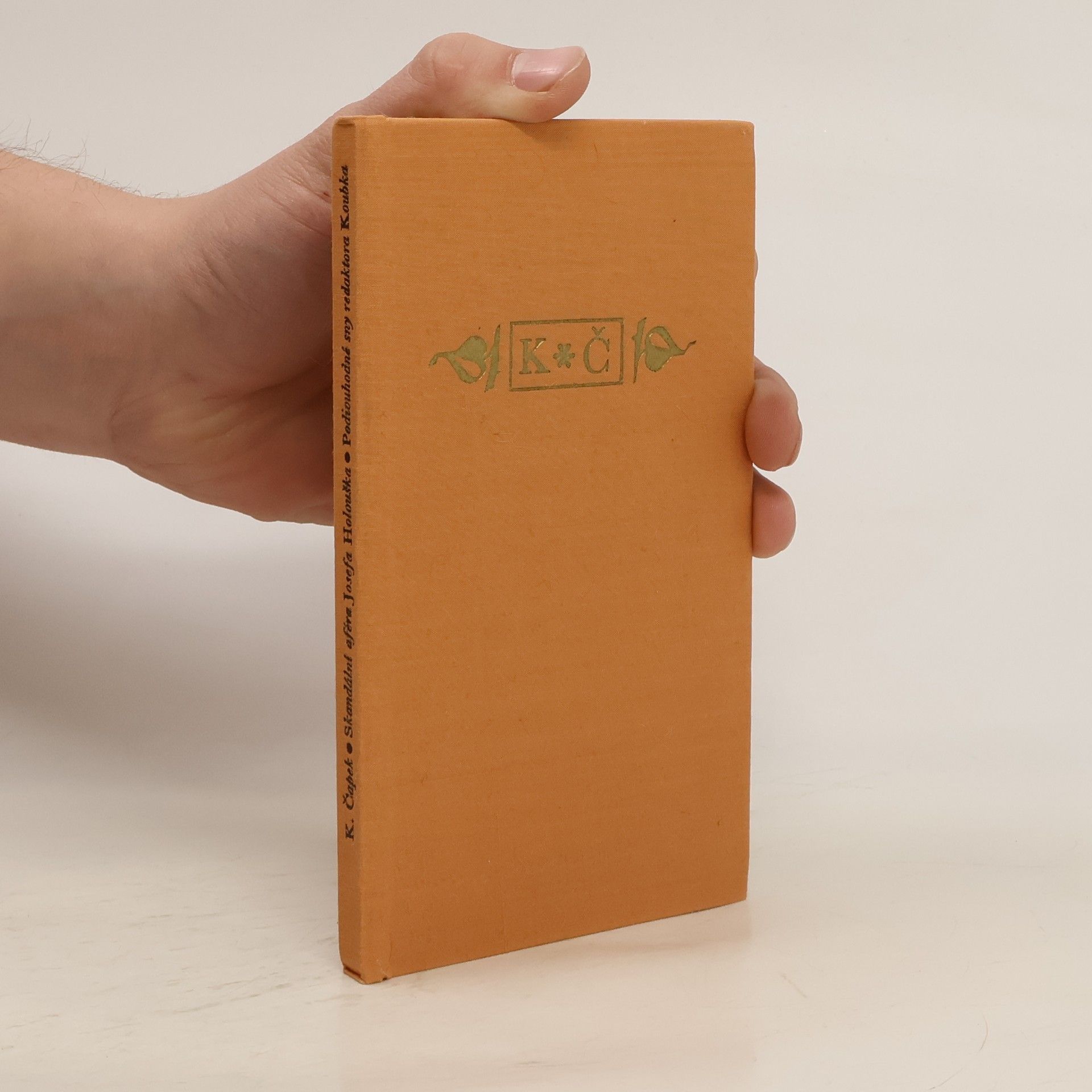 Karel Čapek Skandální aféra Josefa Holouška. Podivuhodné sny redaktora Koubka