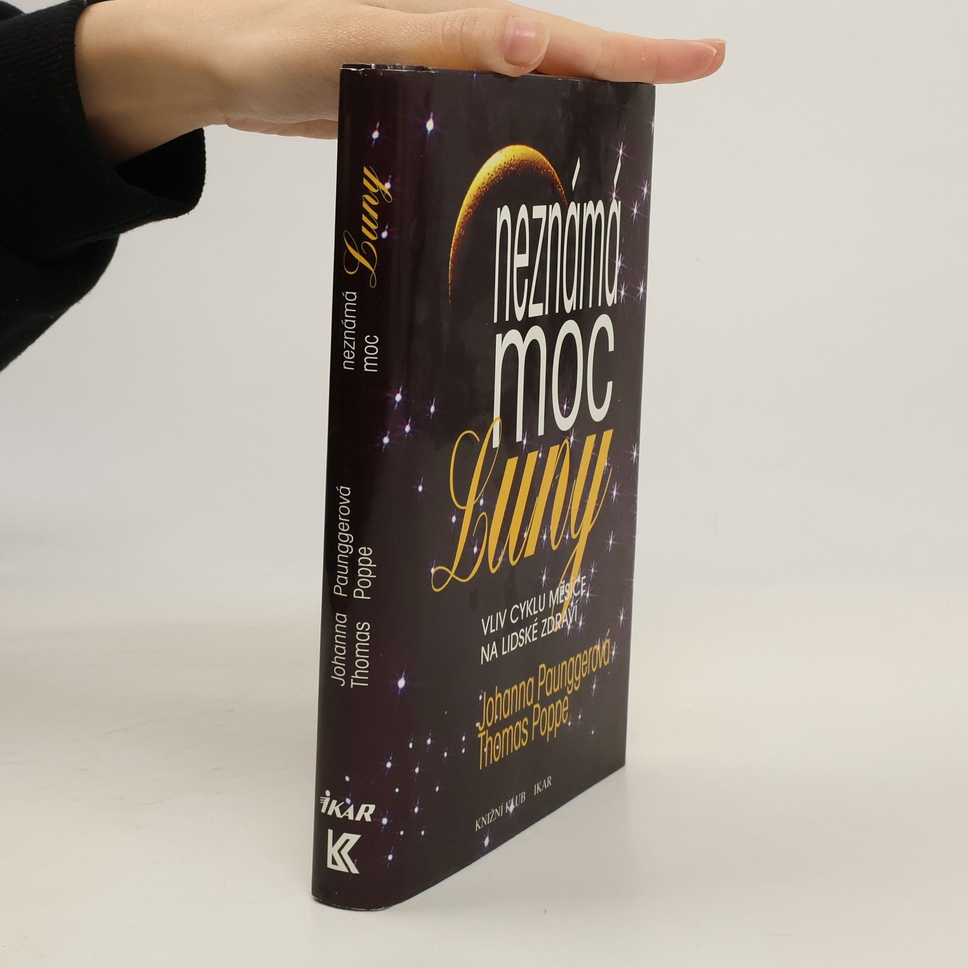 Johanna Paungger Neznámá moc Luny: Vliv cyklů Měsíce na lidské zdraví