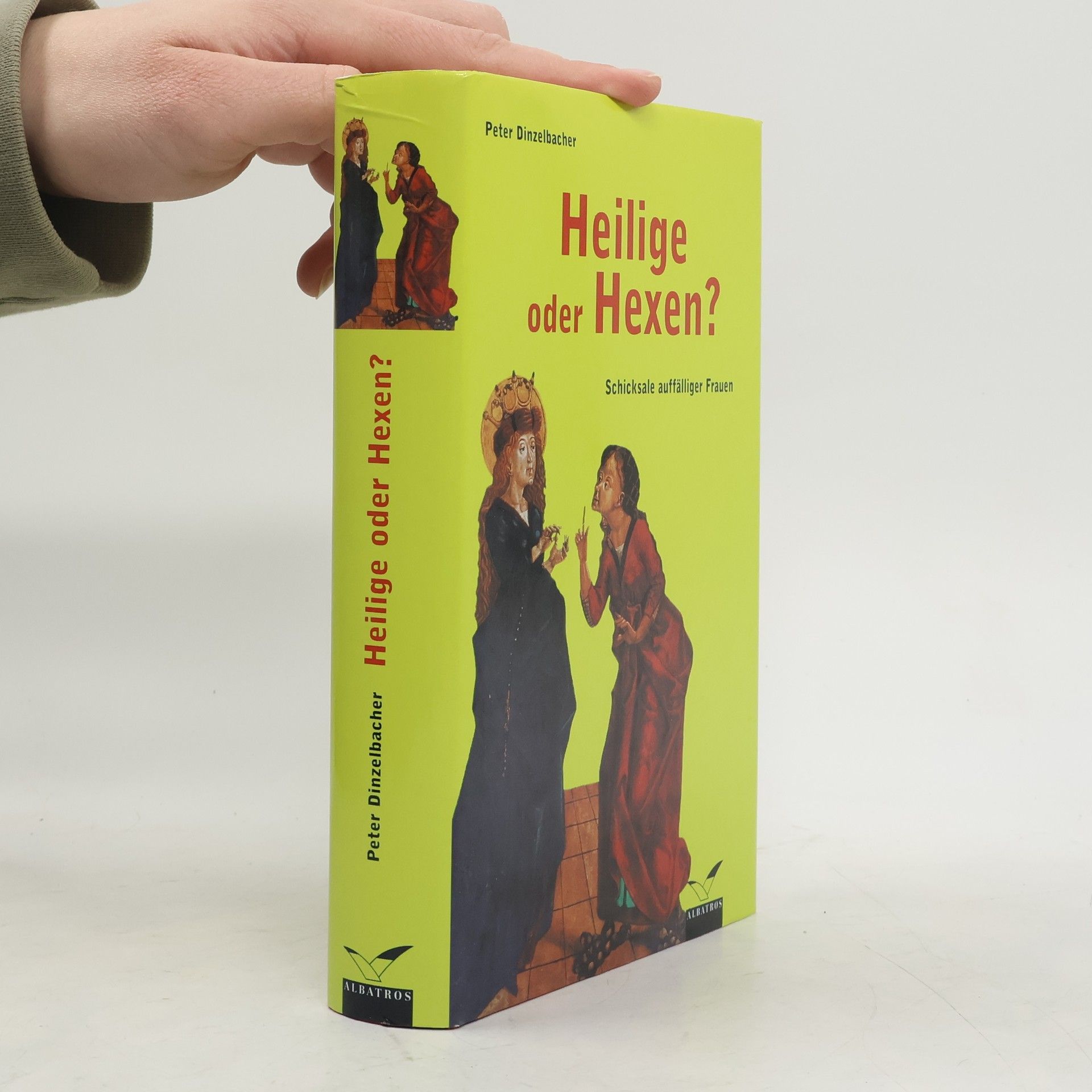 Peter Dinzelbacher Heilige oder Hexen?