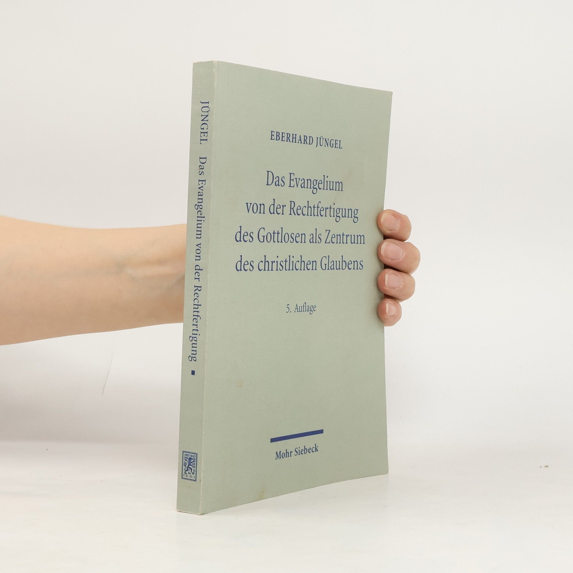 Eberhard Jüngel Das Evangelium von der Rechtfertigung des Gottlosen als Zentrum des christlichen Glaubens - 5. Auflage