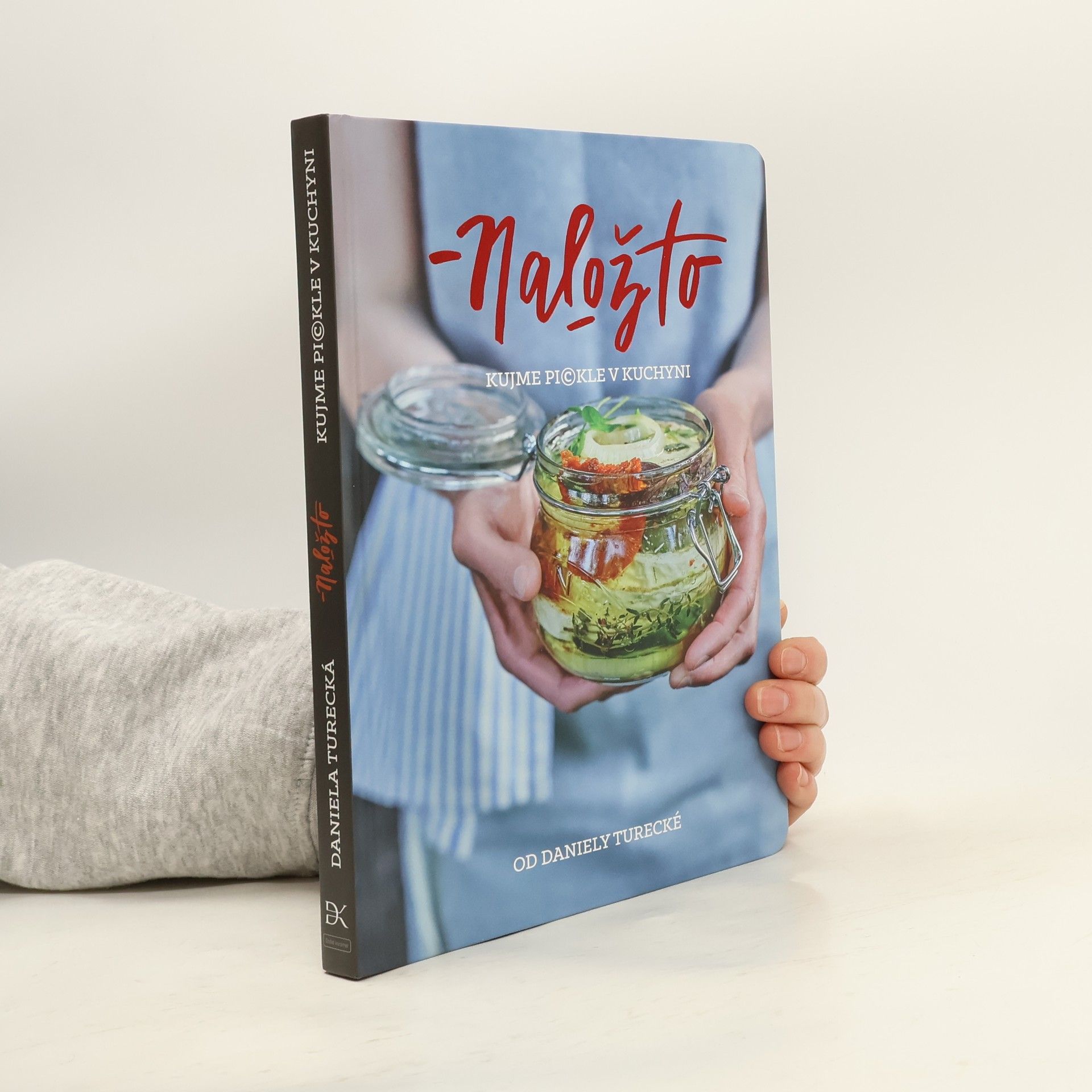 Daniela Turecká Nalož to. Kujme pickle v kuchyni