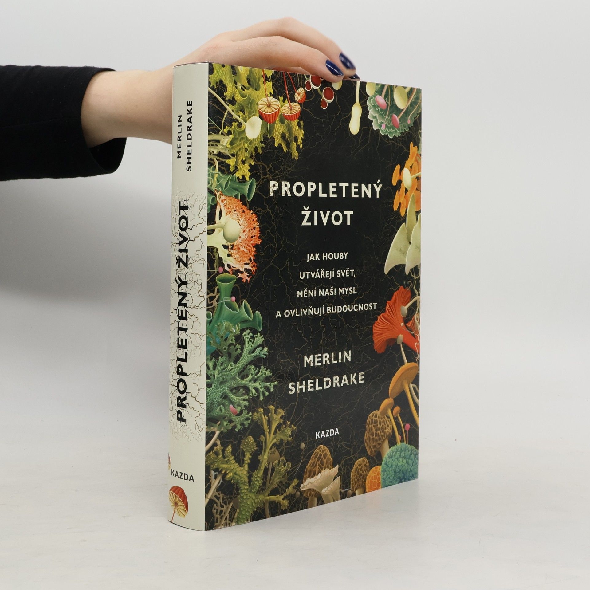 Merlin Sheldrake Propletený život. Jak houby utvářejí svět, mění naši mysl a ovlivňují budoucnost