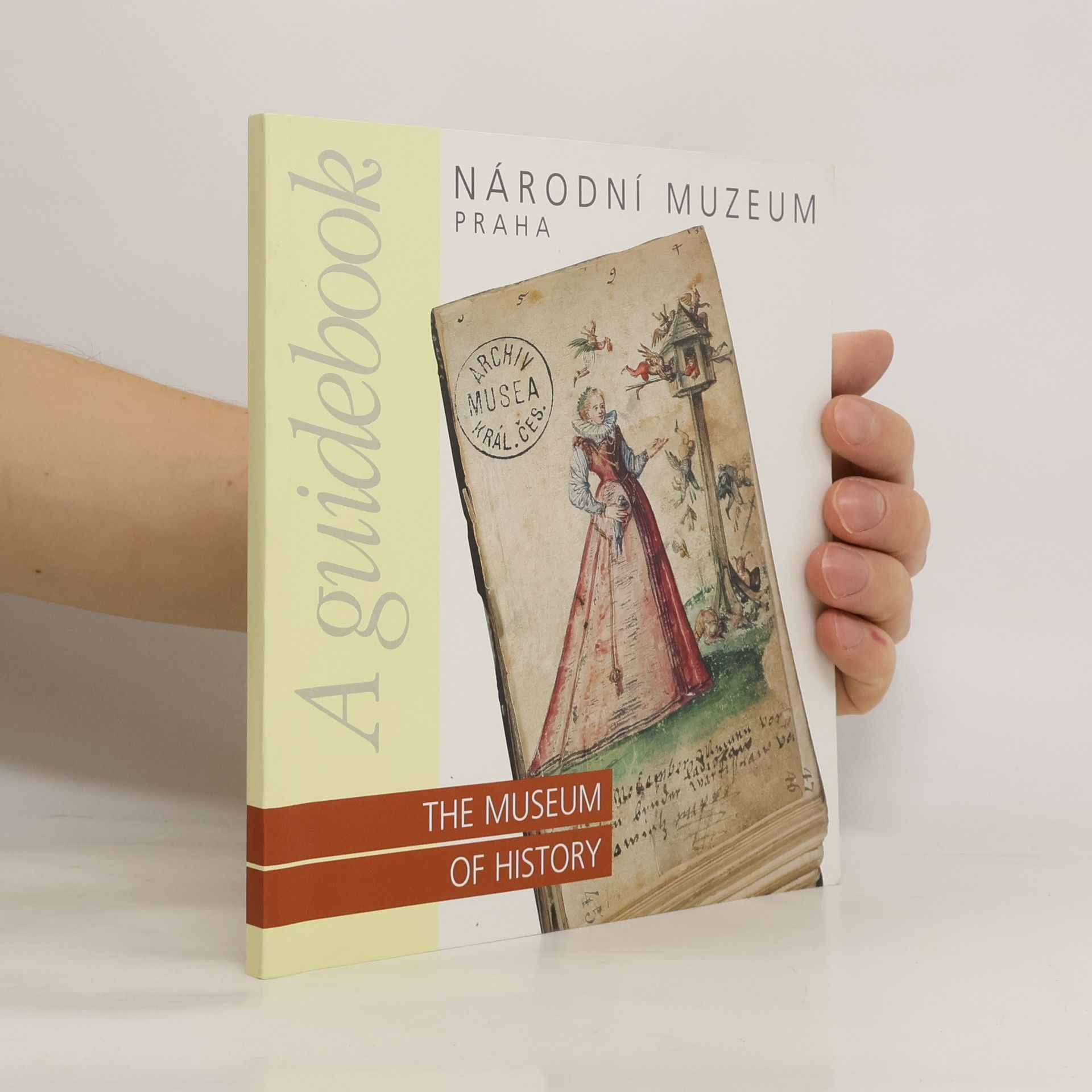 Jaroslav Čechura Národní muzeum Praha : průvodce, Historické muzeum