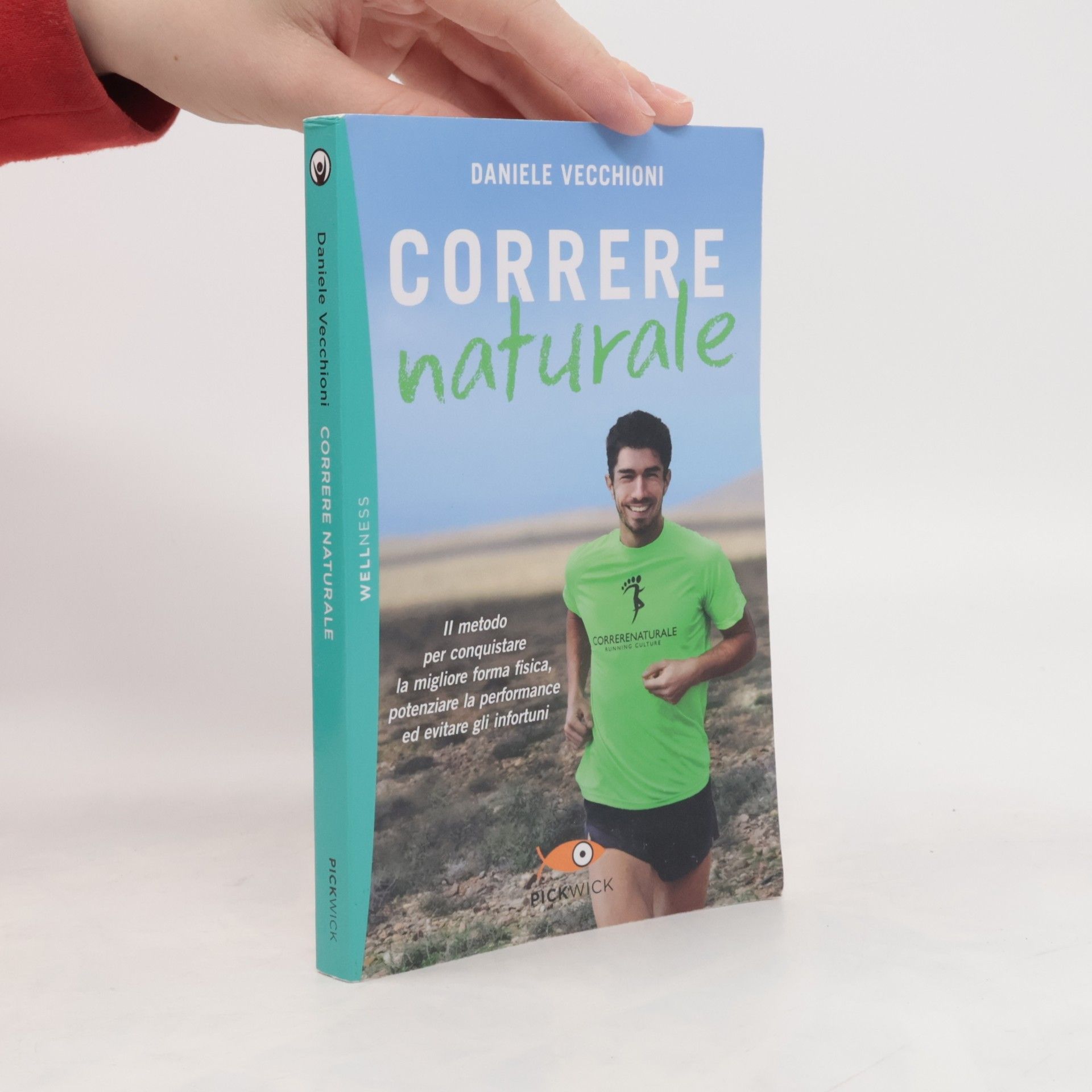 Daniele Vecchioni Wellness: Correre naturale. Il metodo per conquistare la migliore forma fisica, potenziare la performance ed evitare gli infortuni