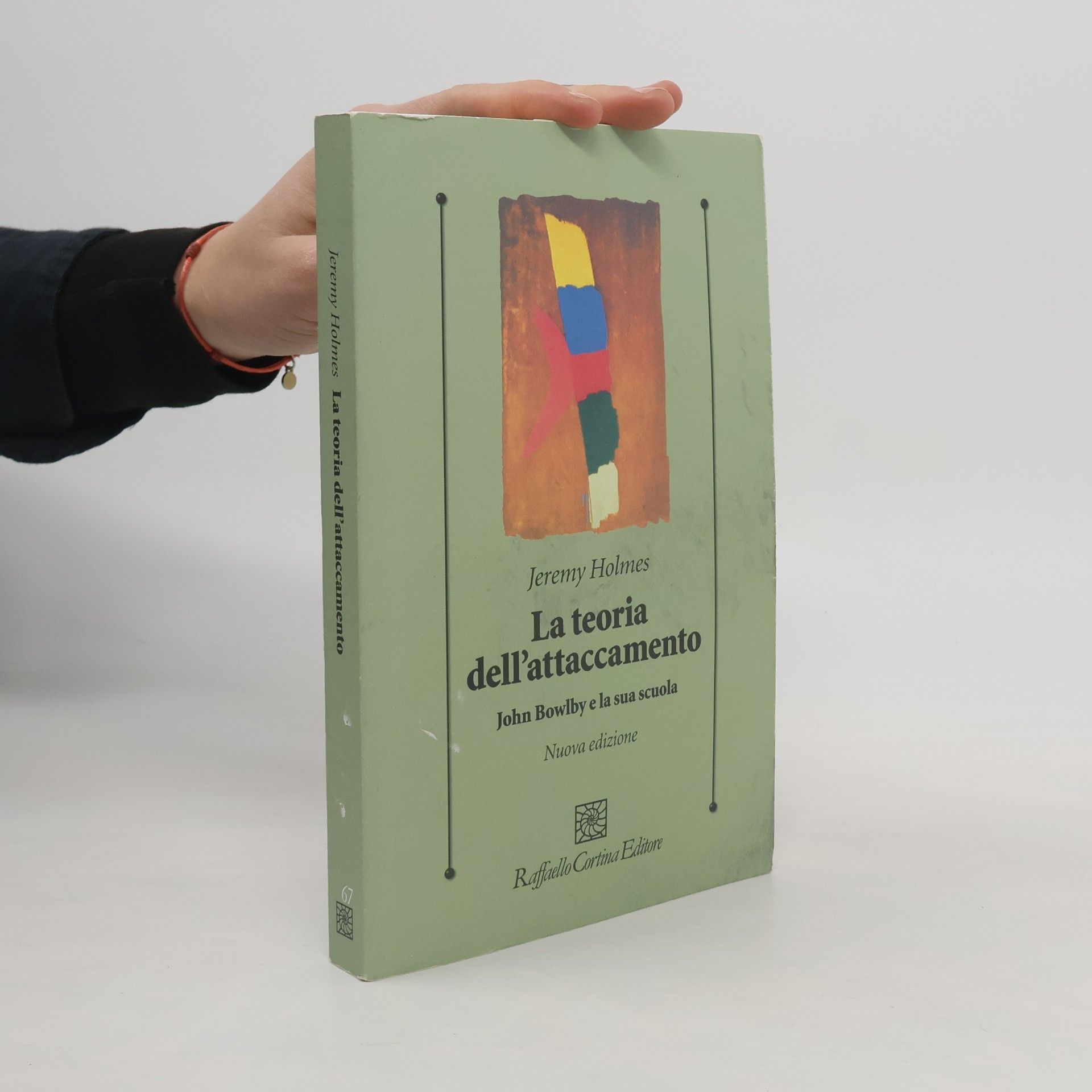 Jeremy Holmes La teoria dell'attaccamento. John Bowlby e la sua scuola - Nuova edizione
