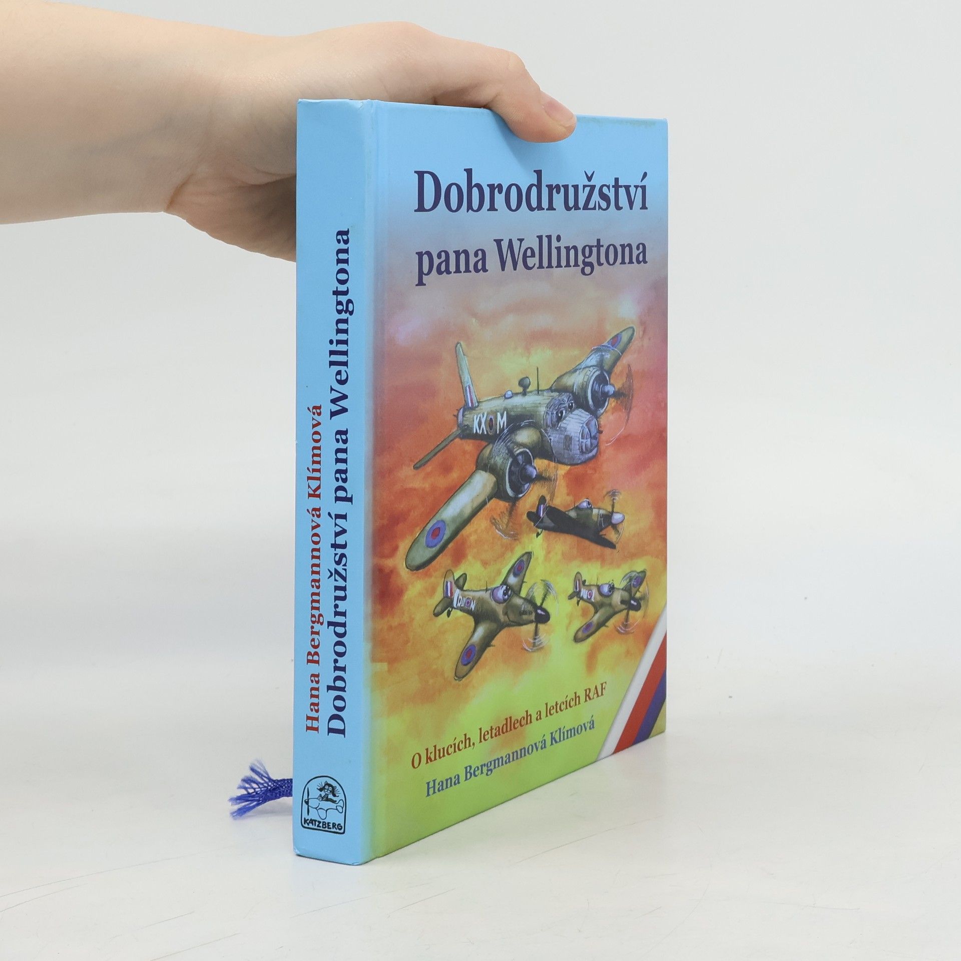 Hana Bergmannová Klímová Dobrodružství pana Wellingtona. O klucích, letadlech a letcích RAF