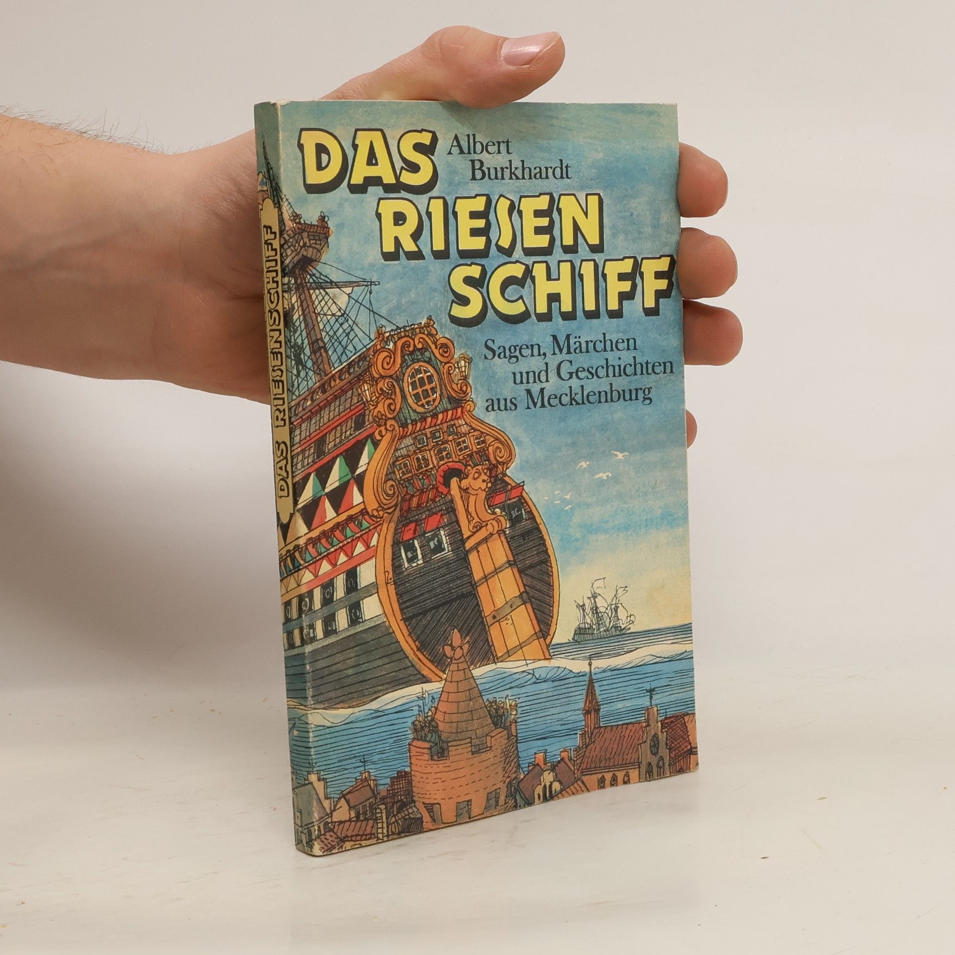Albert Burkhardt Das Riesenschiff - Sagen, Märchen und Geschichten aus Mecklenburg.
