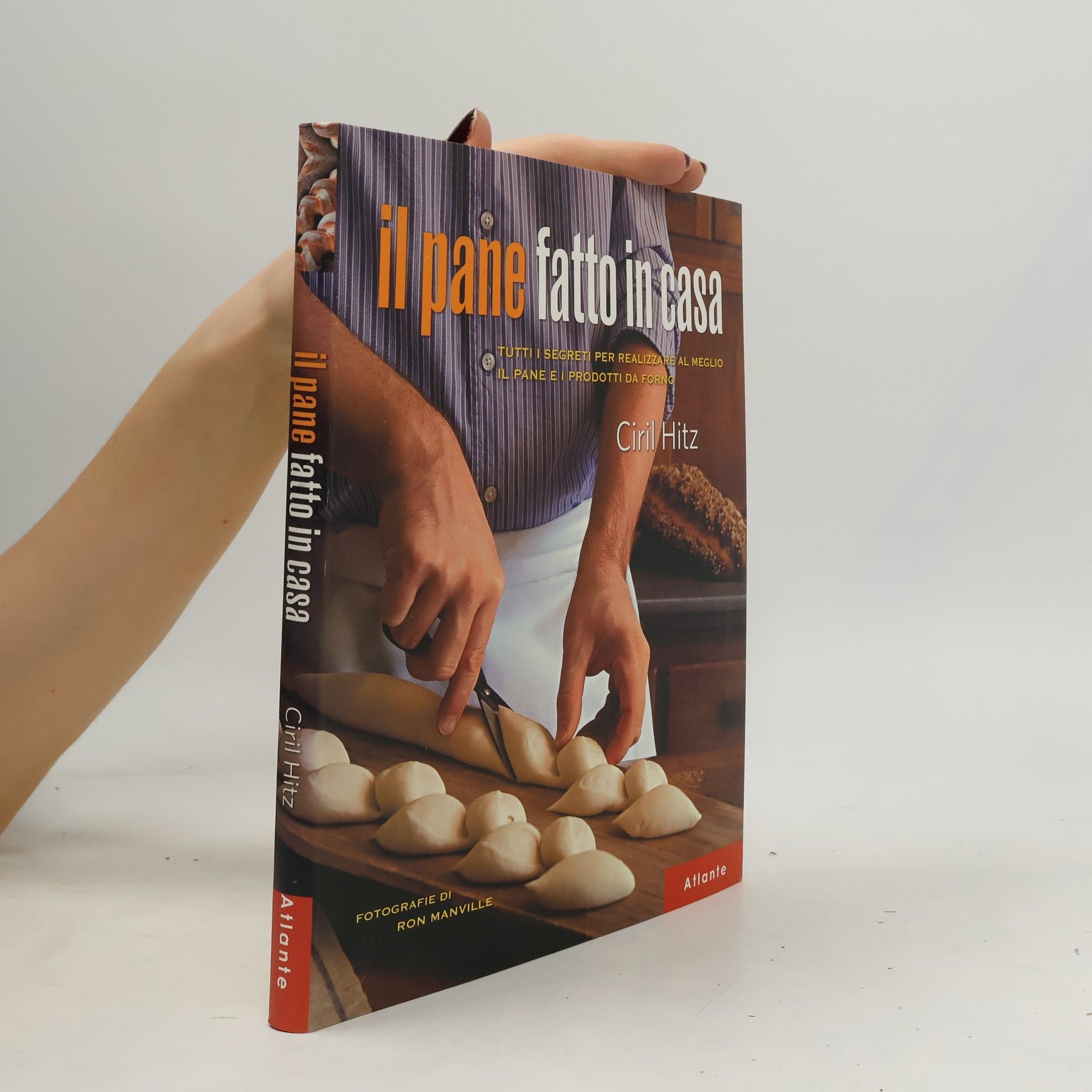 Il pane fatto in casa. Tutti i segreti per realizzare al meglio il pane e i prodotti da forno