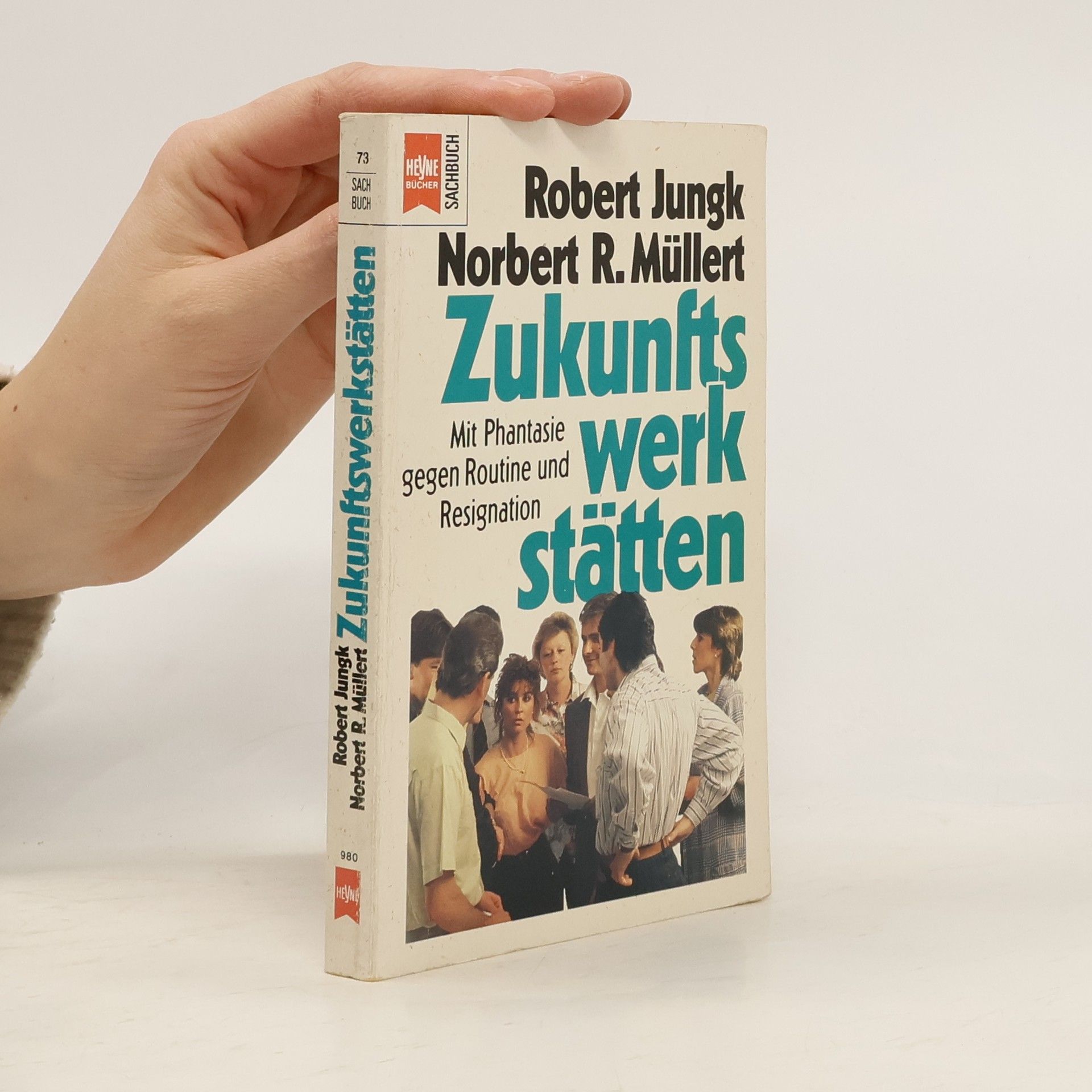Robert Jungk Zukunftswerkstätten. Mit Phantasie gegen Routine und Resignation