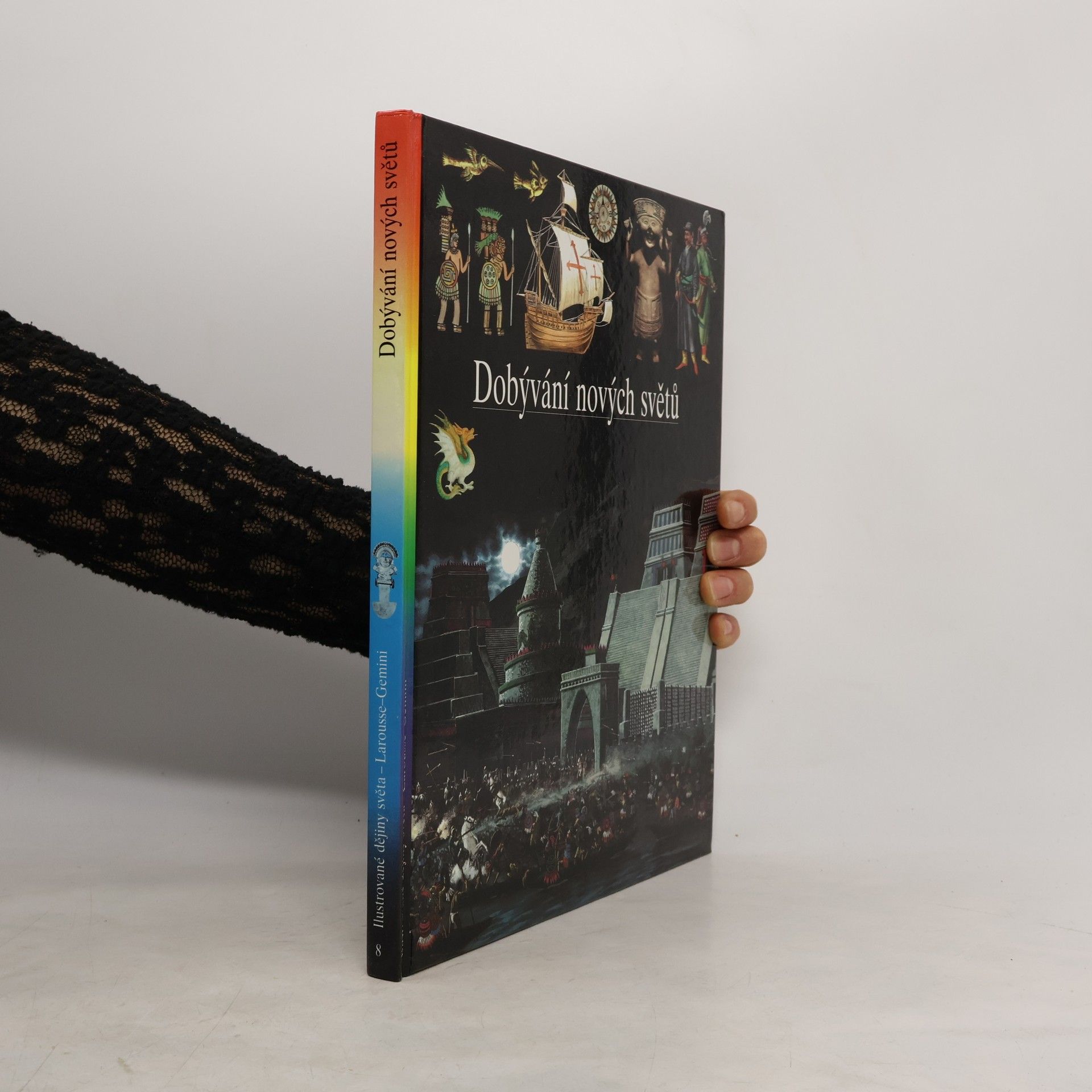 Autorenkollektiv Ilustrované dějiny světa 8. Dobývání nových světů