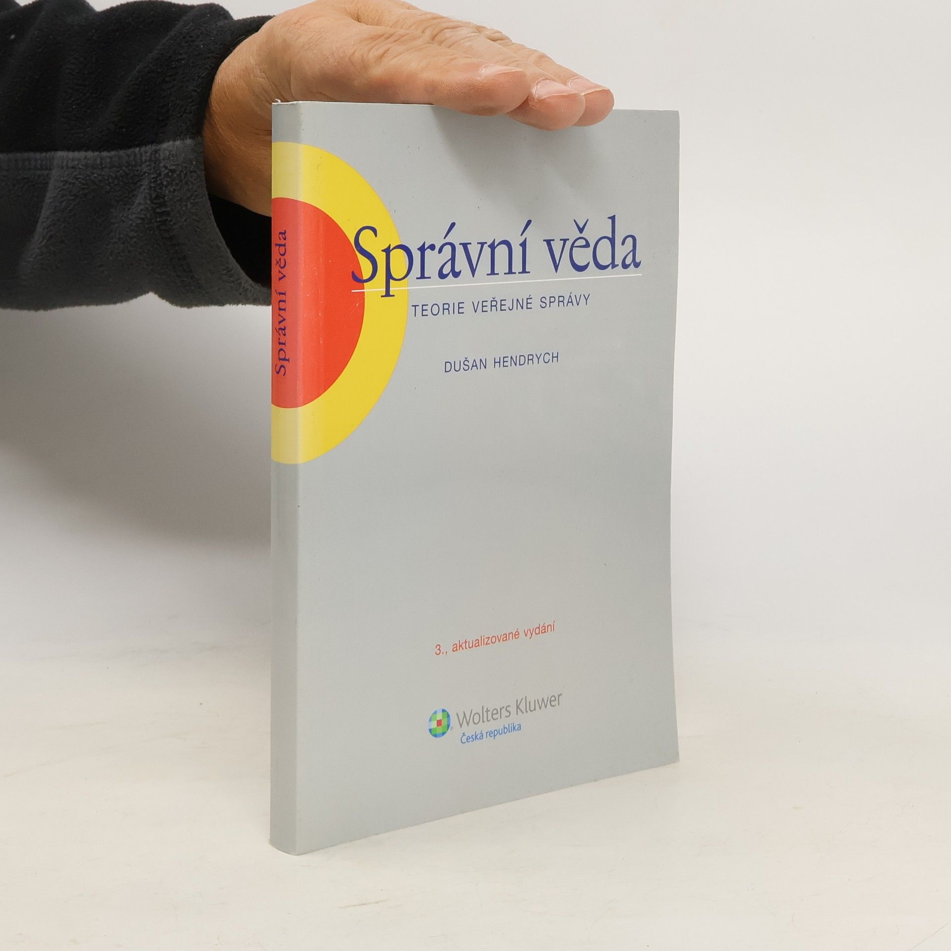 Dušan Hendrych Správní věda: teorie veřejné správy. 3. aktualizované vydání