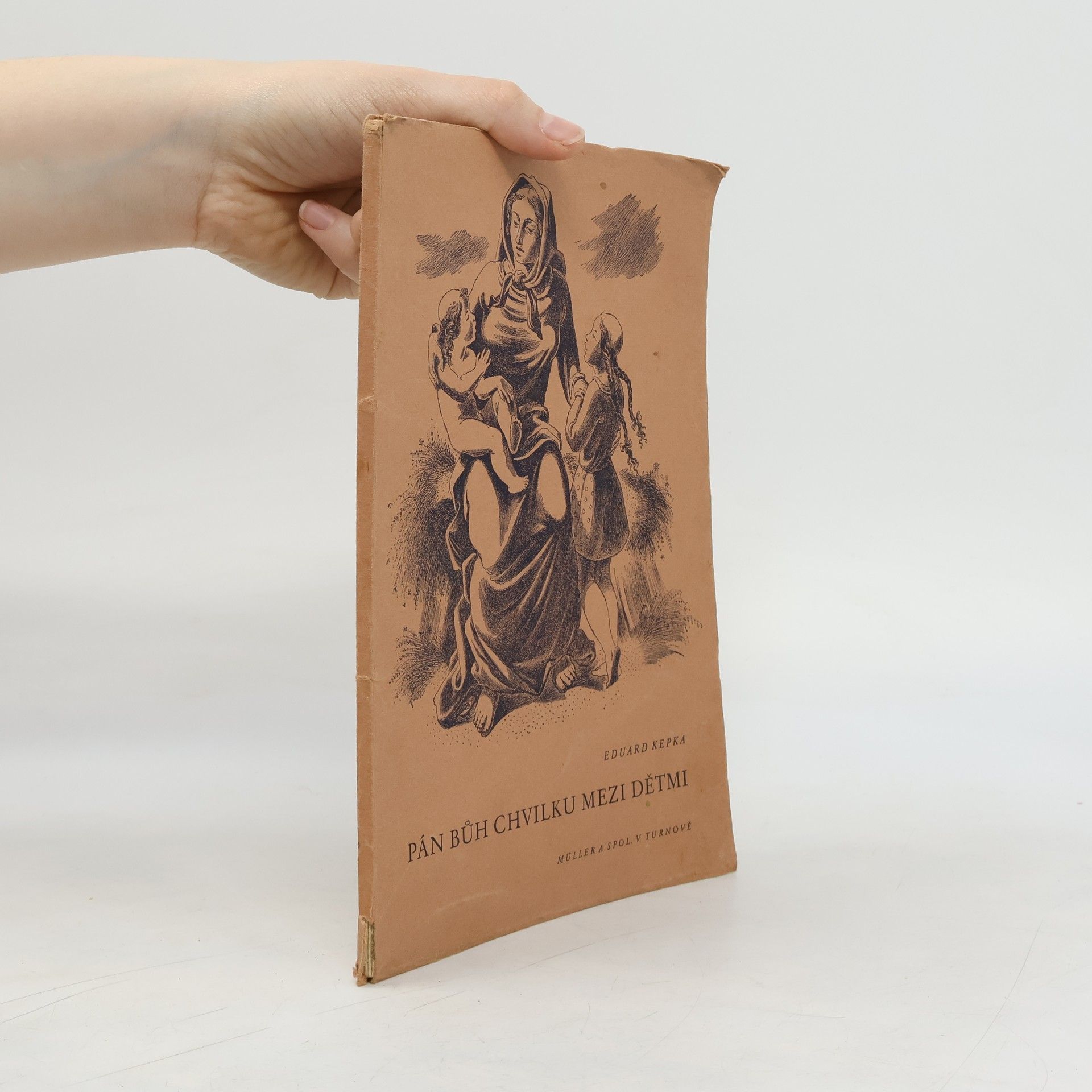 Eduard Kepka Pán Bůh chvilku mezi dětmi