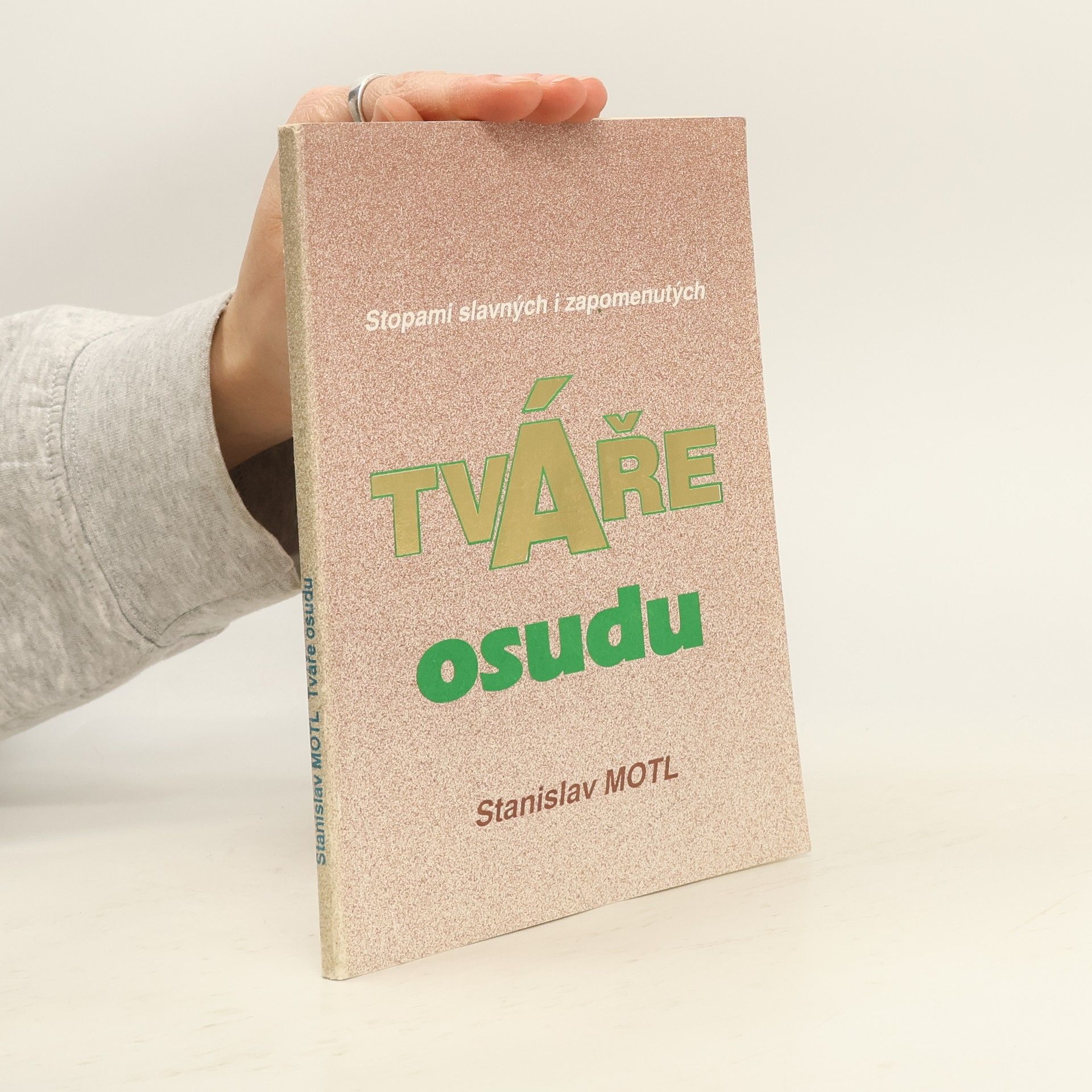 Stanislav Motl Tváře osudu : [stopami slavných i zapomenutých]