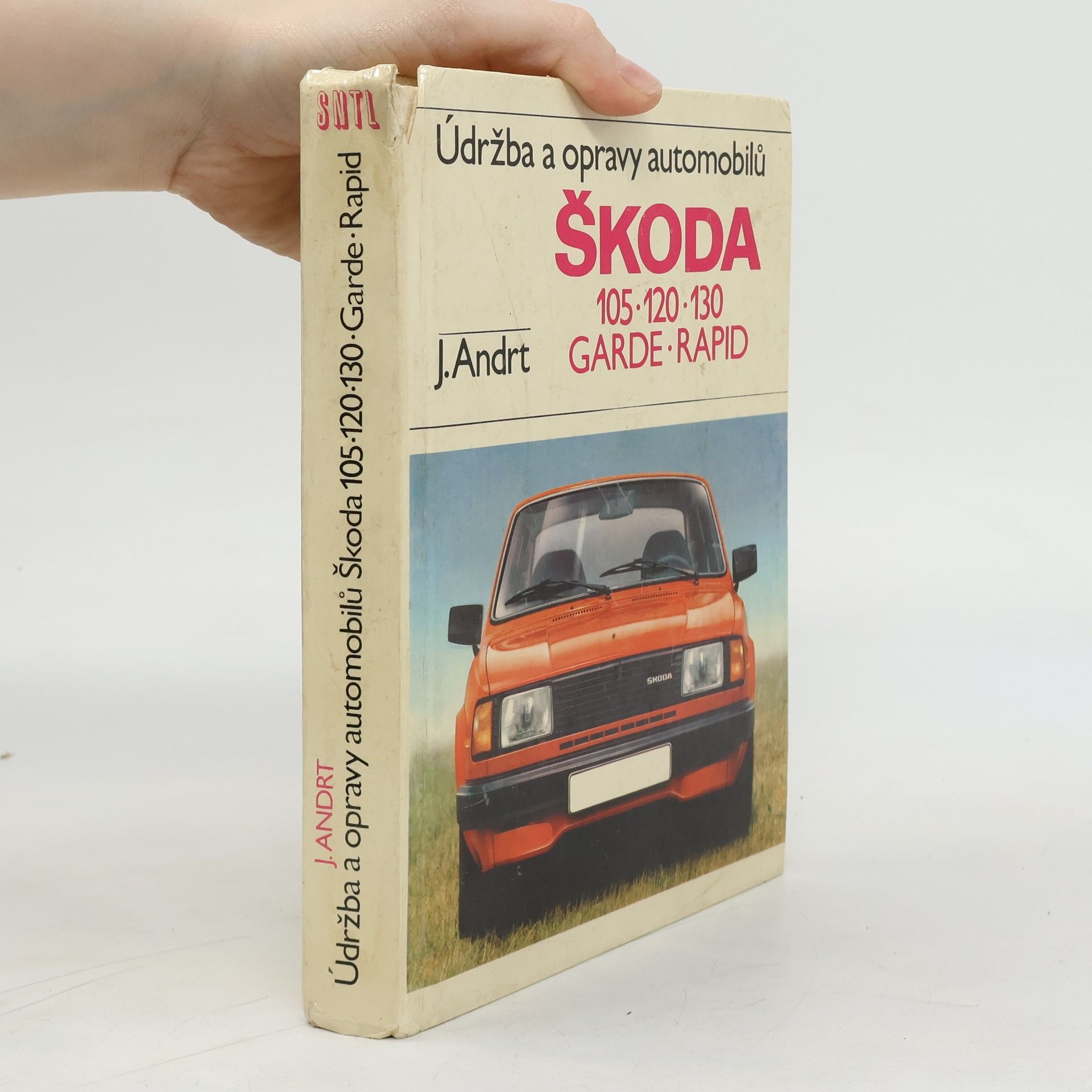 Jaroslav Andrt Údržba a opravy automobilů Škoda 105, 120, 130, Garde, Rapid