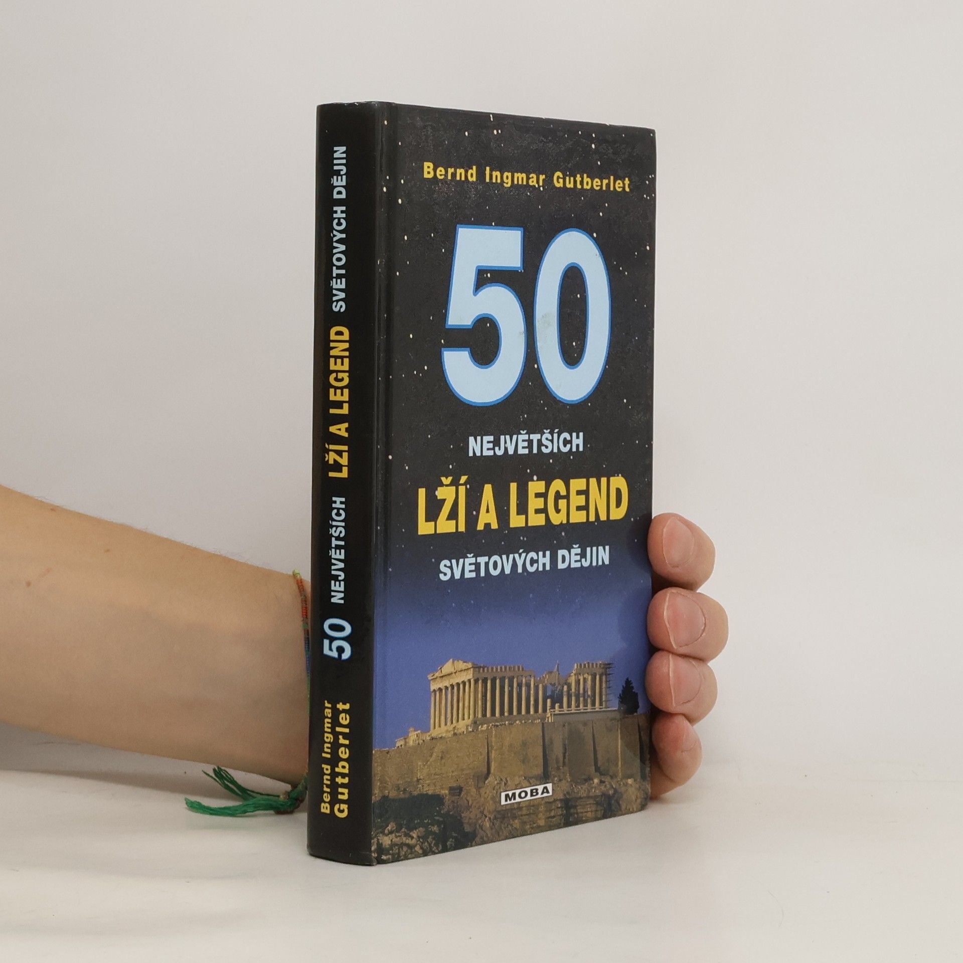 Bernd Ingmar Gutberlet 50 největších lží a legend světové historie