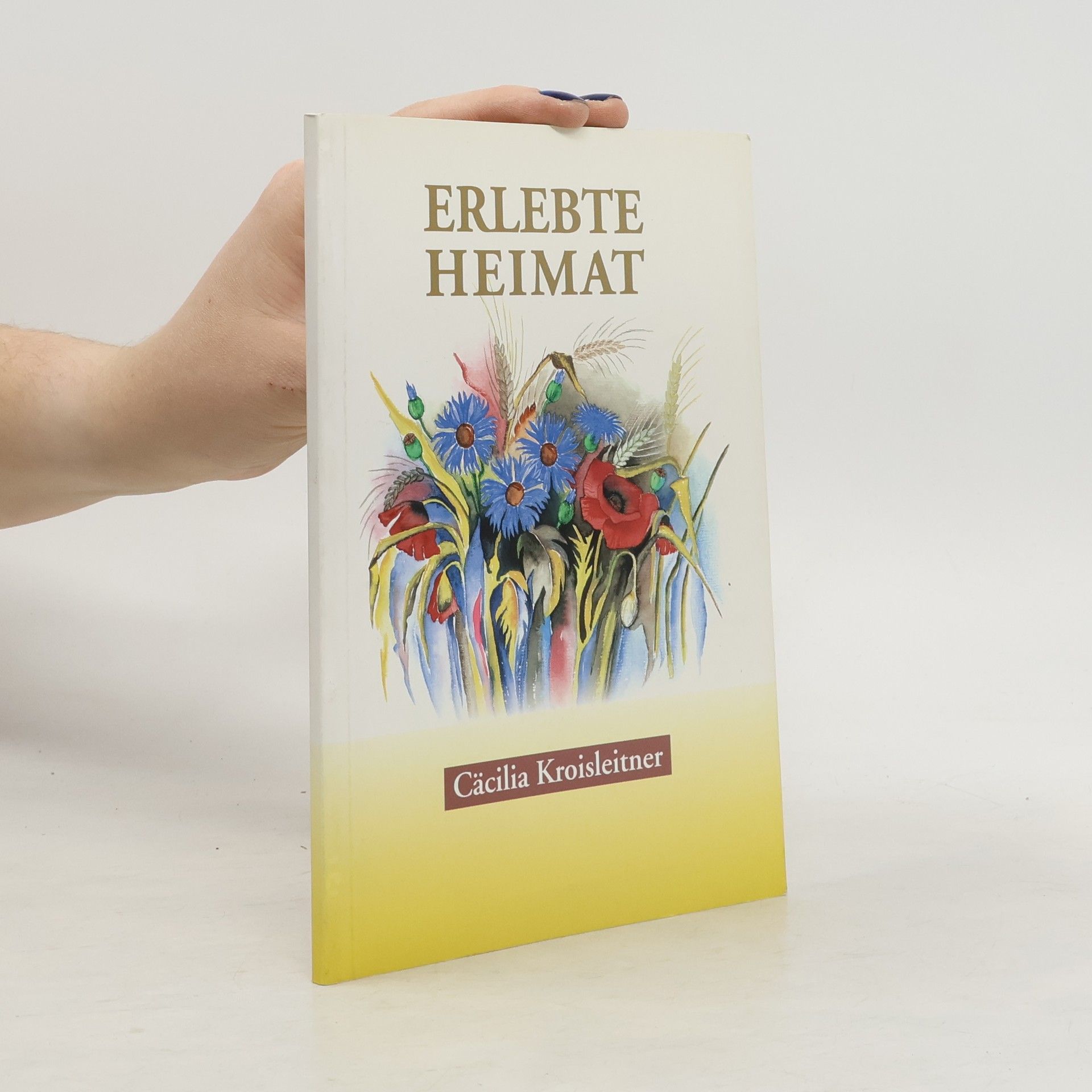 Cäcilia Kroisleitner Erlebte Heimat