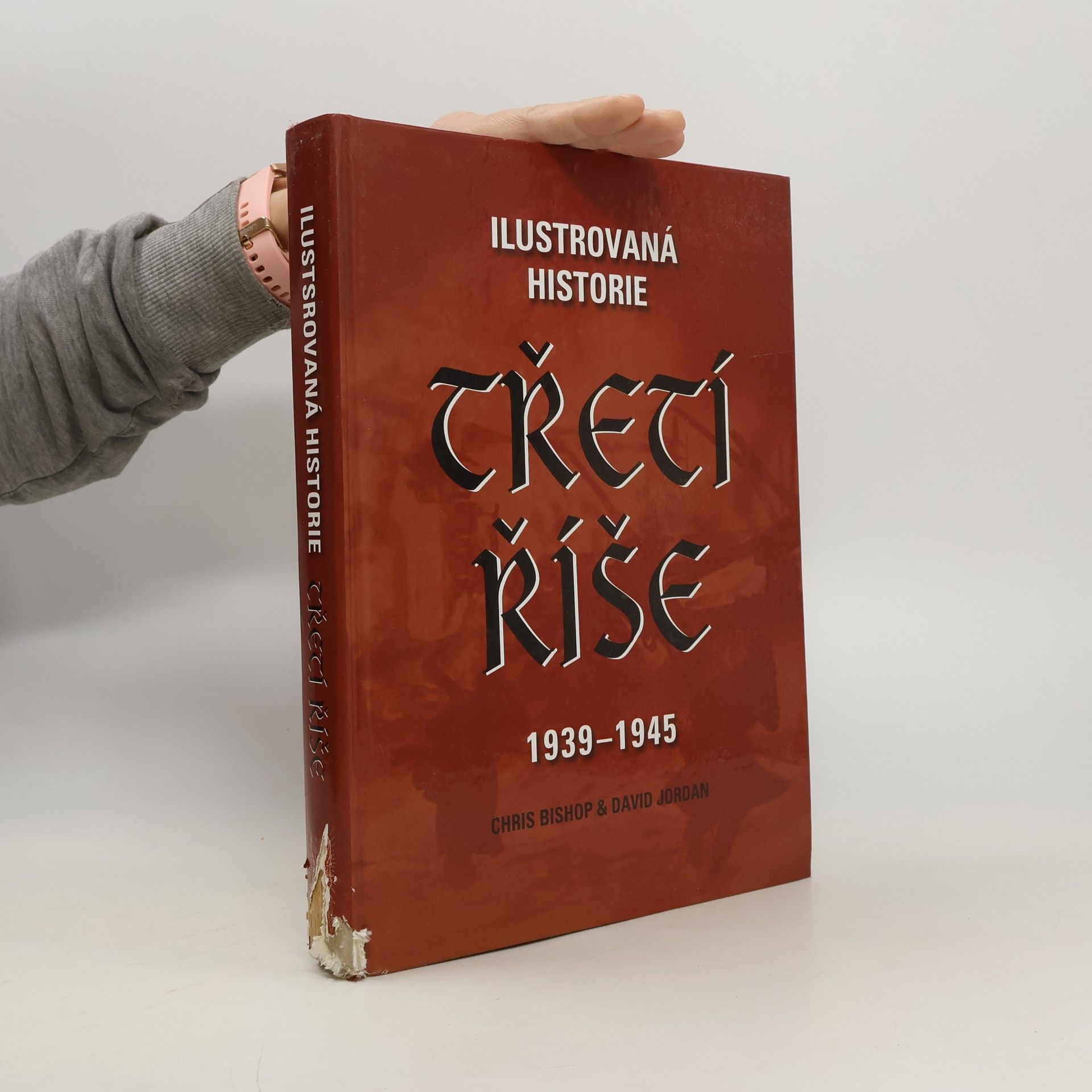 Chris Bishop Ilustrovaná historie Třetí říše