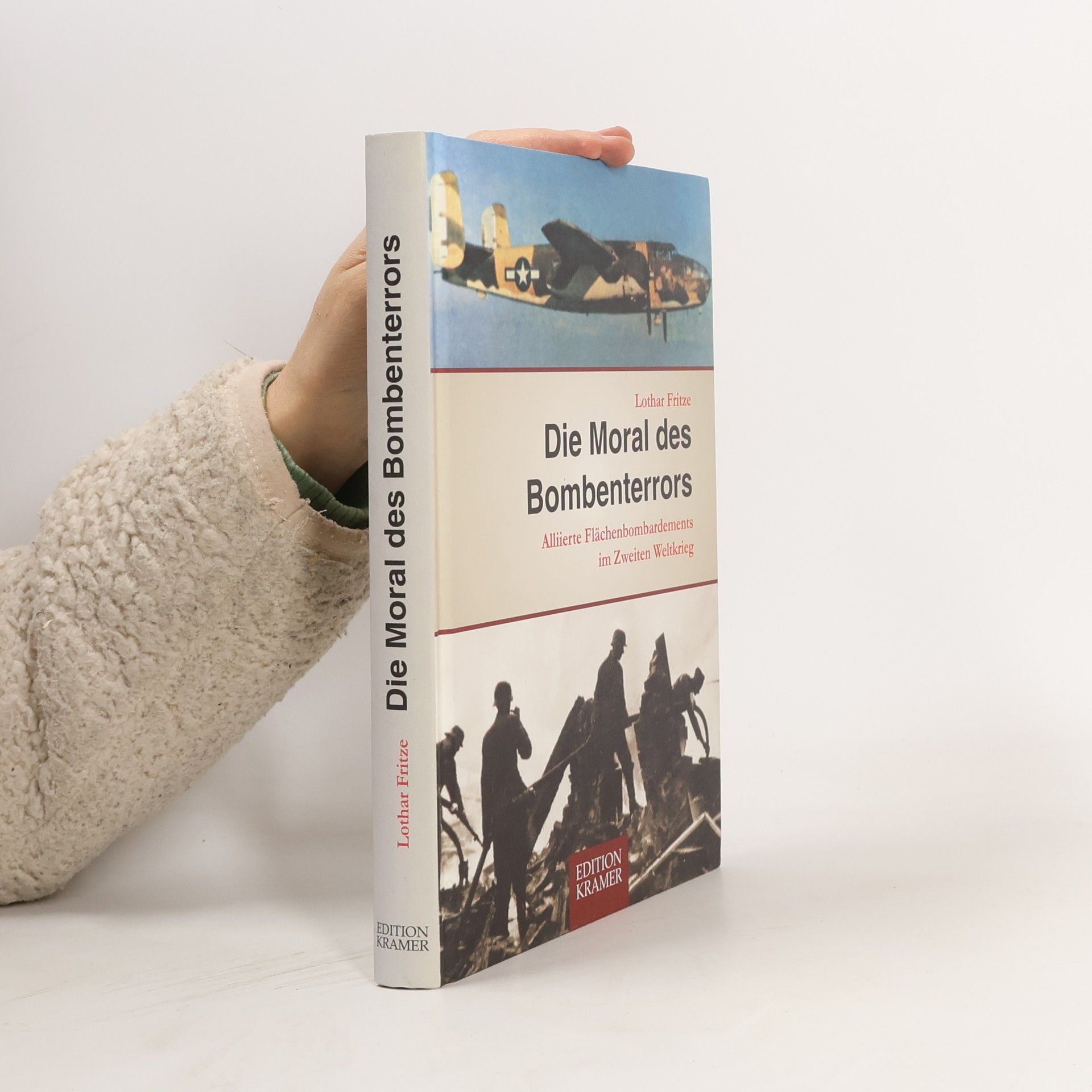 Lothar Fritze Die Moral des Bombenterrors