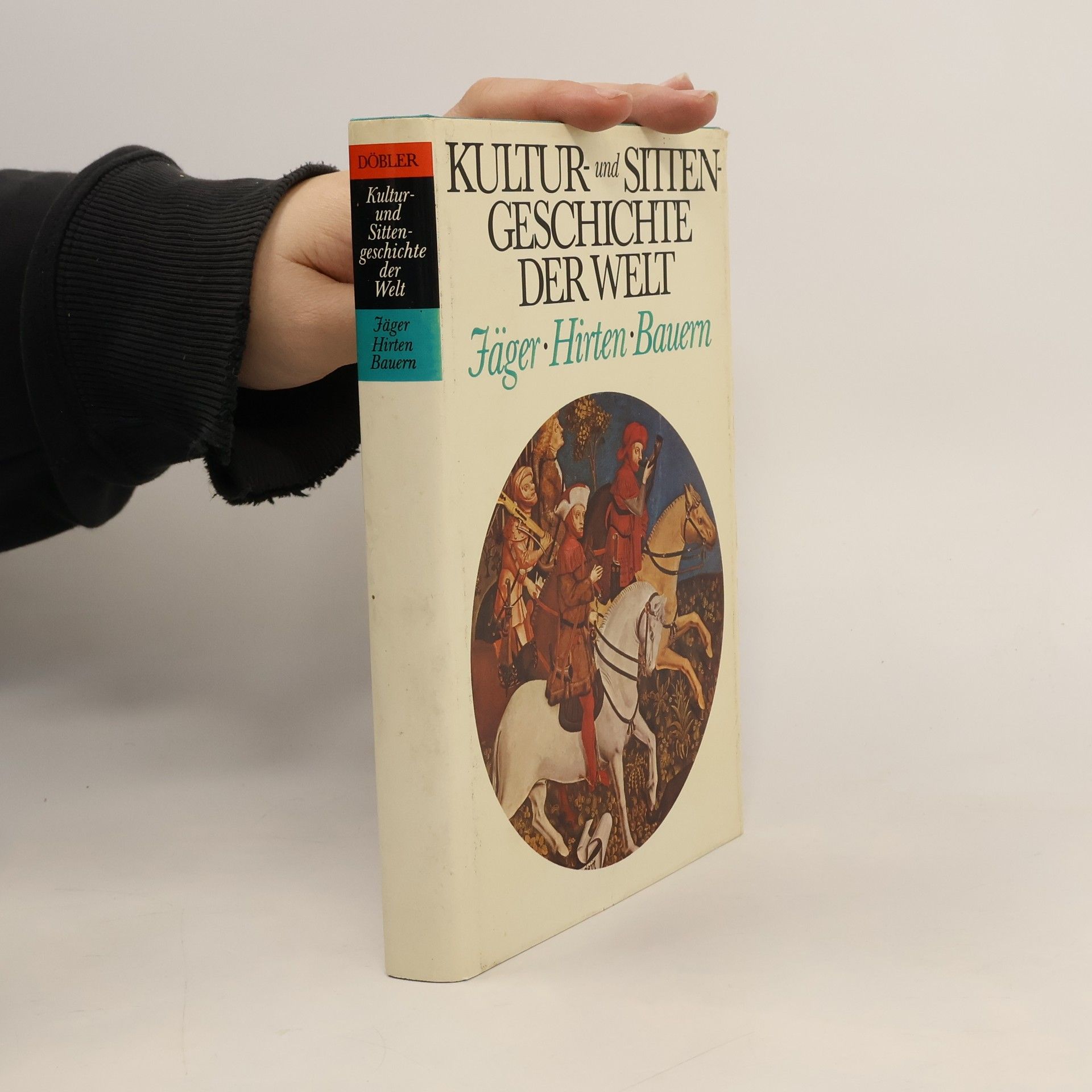AA.VV. Kultur und Sitten Geschichte der Welt Jäger. Hirten. Bauern