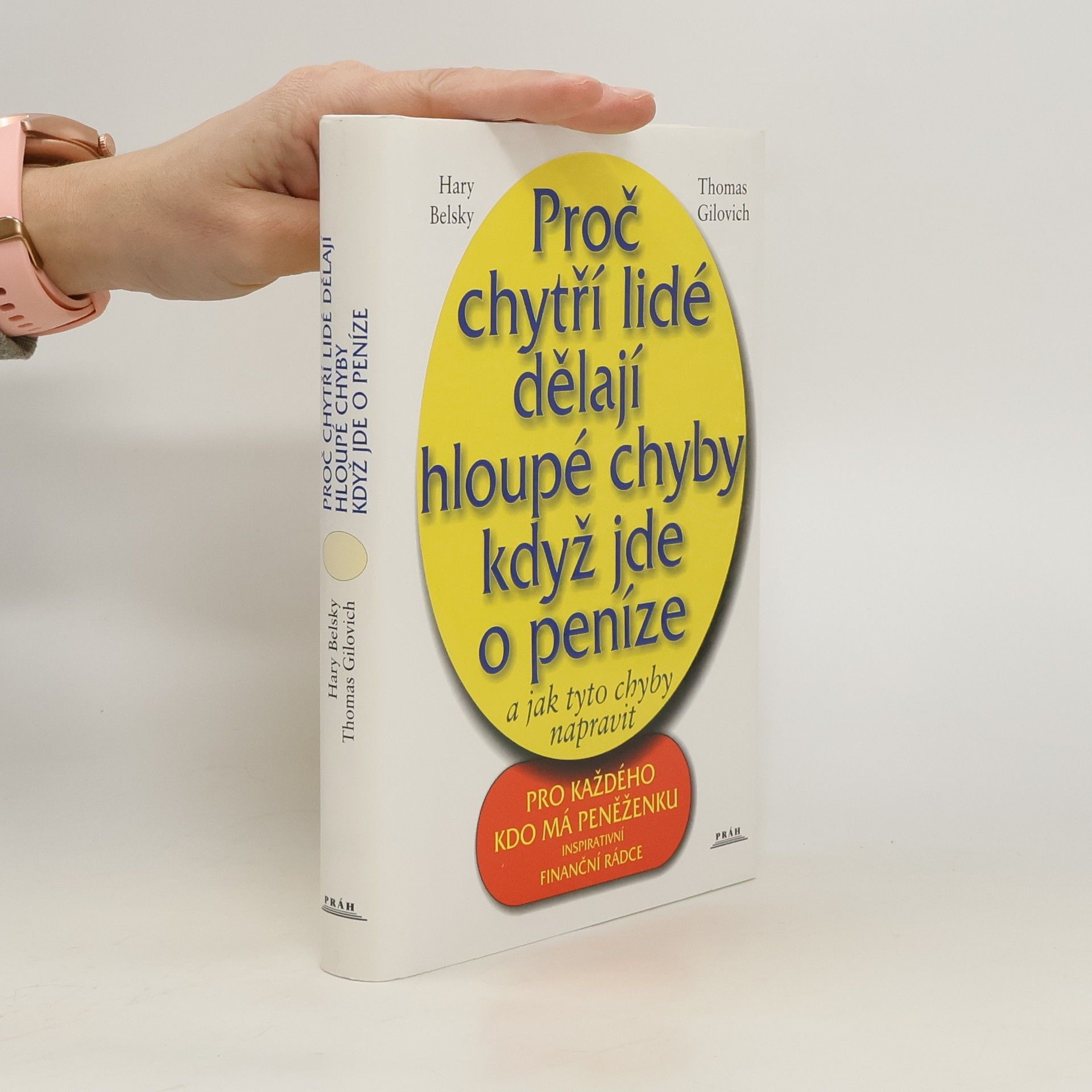 Proč chytří lidé dělají hloupé chyby když jde o peníze a jak tyto chyby napravit