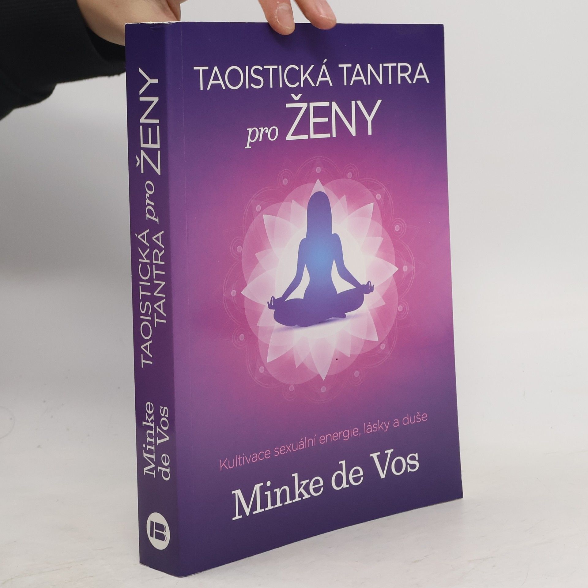 Minke de Vos Taoistická tantra pro ženy : kultivace sexuální energie, lásky a duše