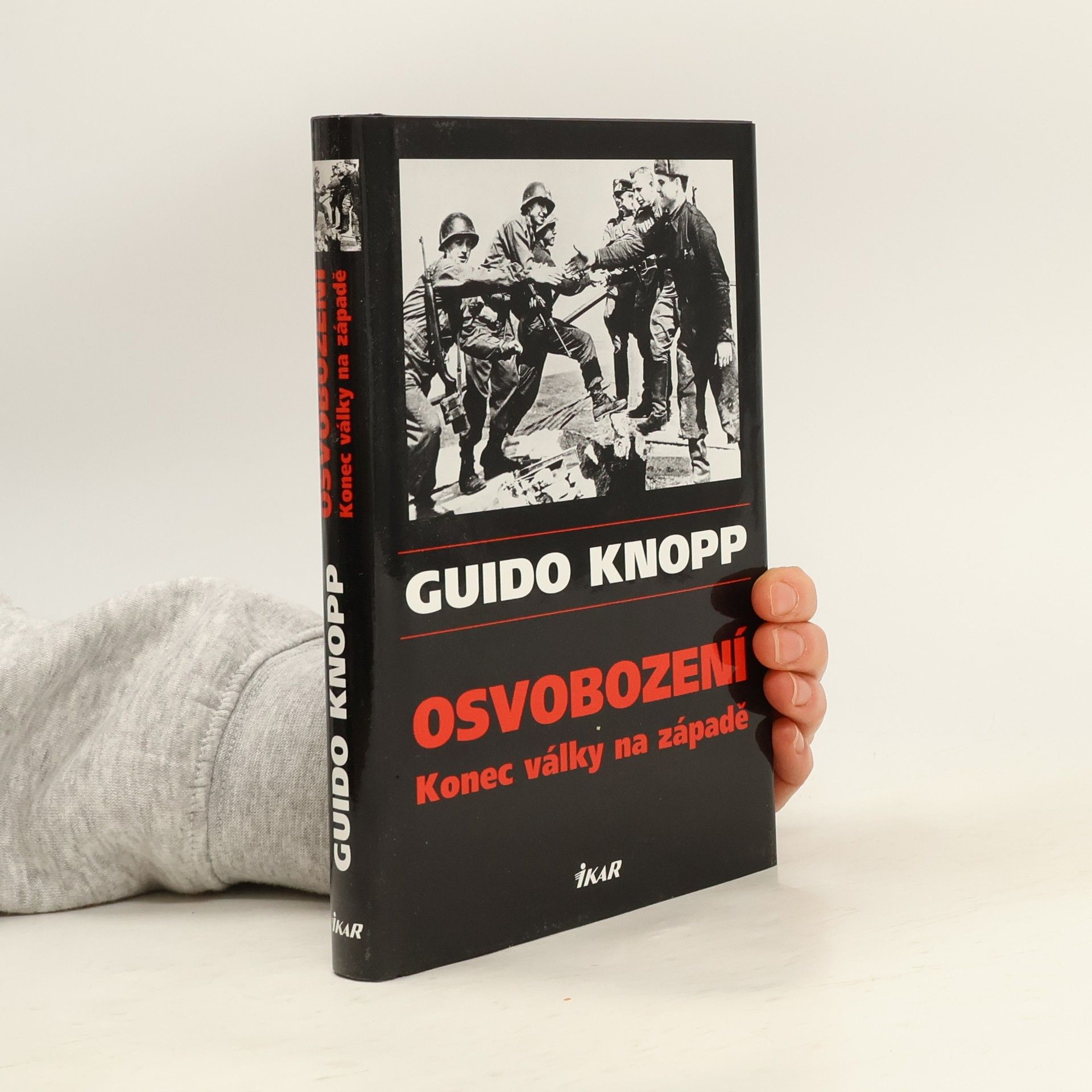 Guido Friedrich Knopp Osvobození. Konec války na západě