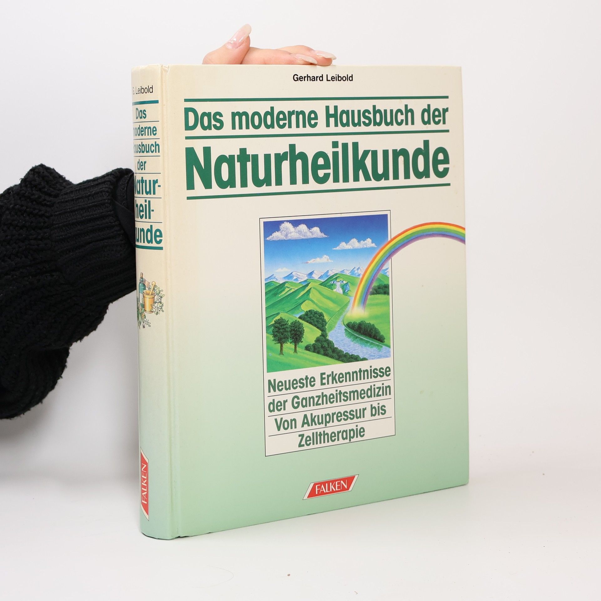 Gerhard Leibold Das moderne Hausbuch der Naturheilkunde