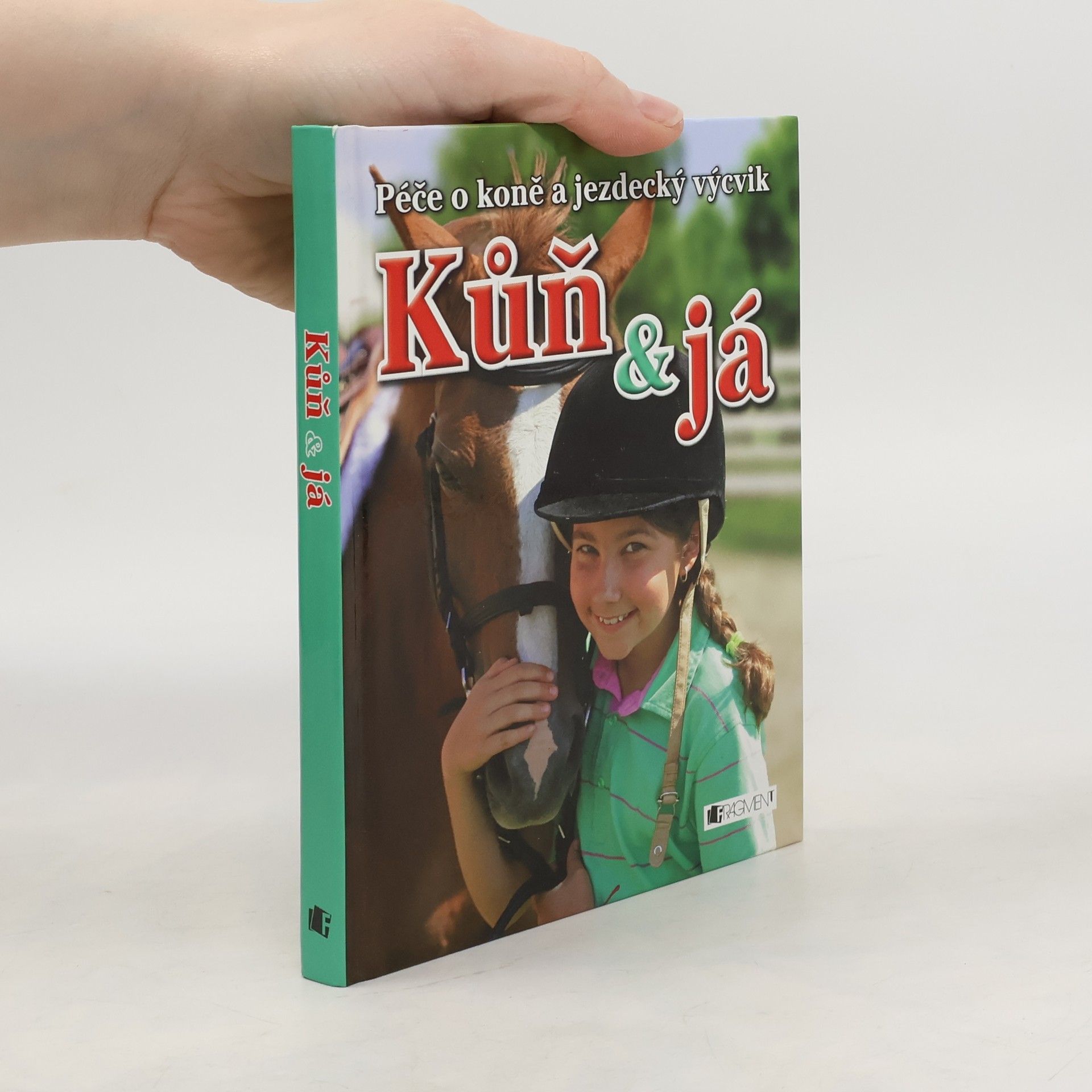 Rosie Dickins Kůň & já. Péče o koně a jezdecký výcvik