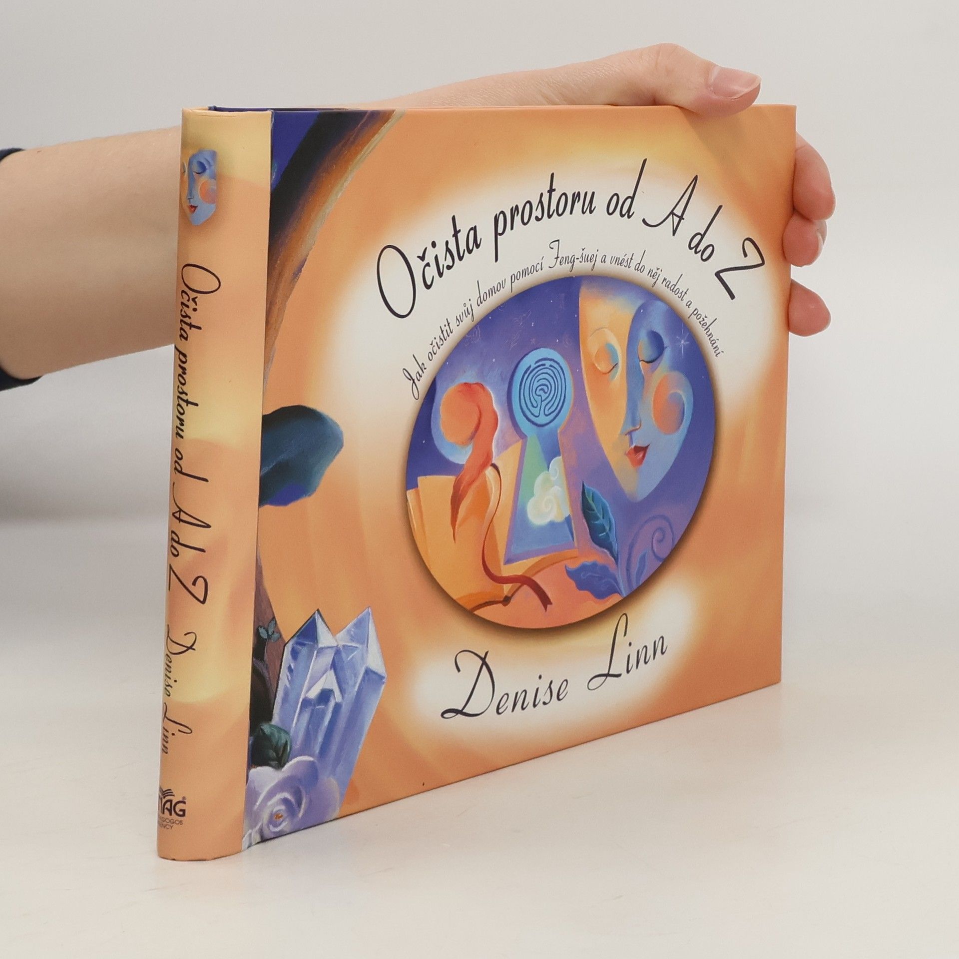 Denise Linn Očista prostoru od A do Z. Jak očistit svůj domov pomocí Feng-šuej a vnést do něj radost a požehnání