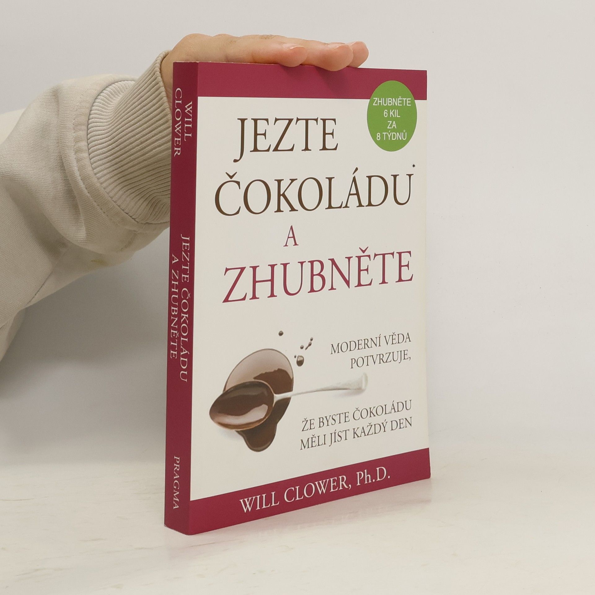 Jezte čokoládu a zhubněte : moderní věda potvrzuje, že byste čokoládu měli jíst každý den