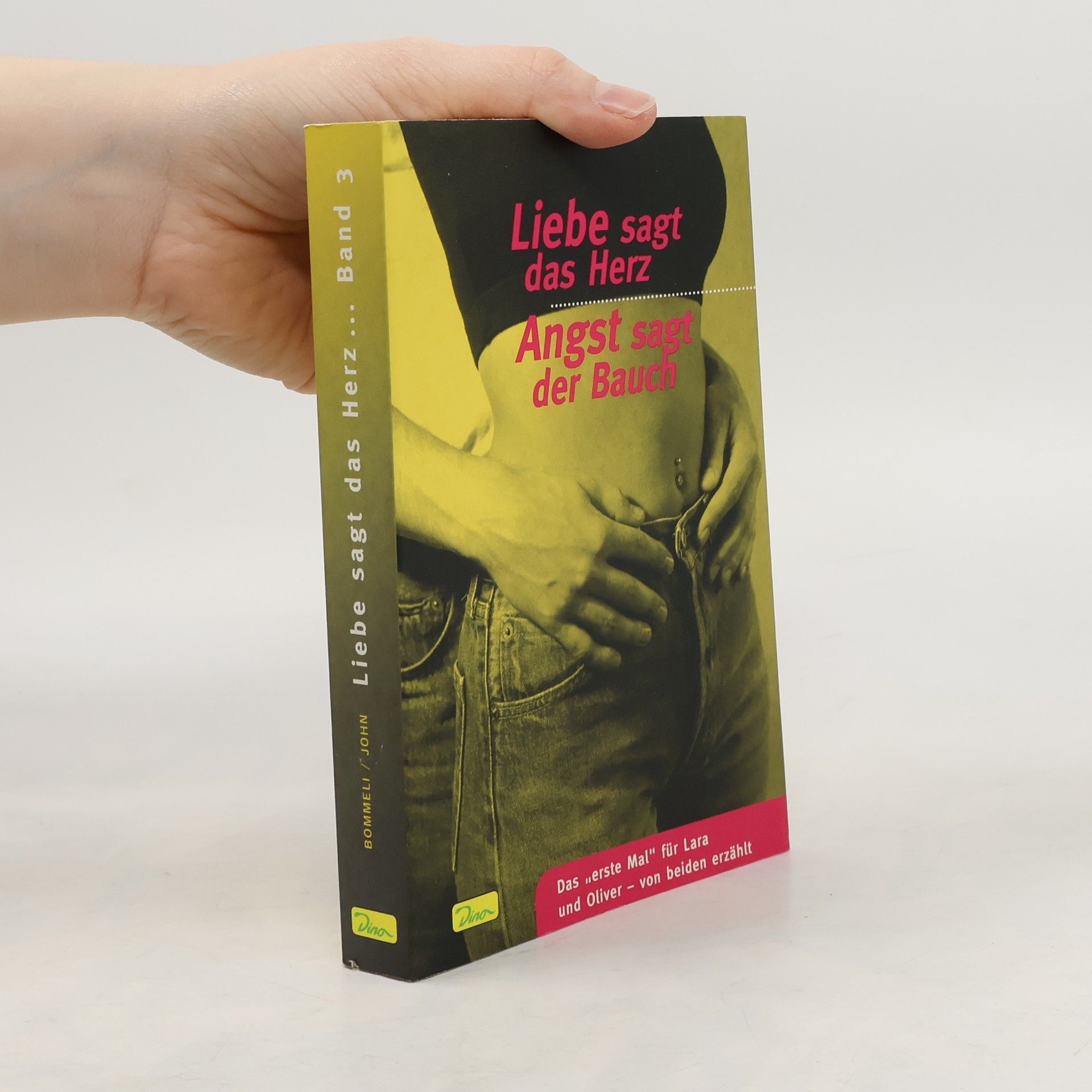 Stefan Bommeli Liebe sagt das Herz, Angst sagt der Bauch. Bd.3. Das 'erste Mal' für Lara und Oliver, von beiden erzählt