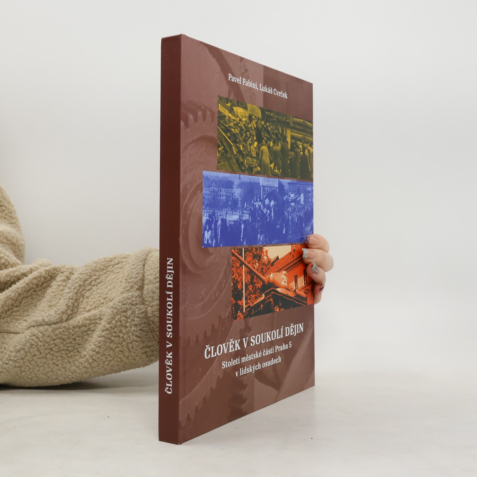 Člověk v soukolí dějin : Století Městské části Praha 5 v lidských osudech