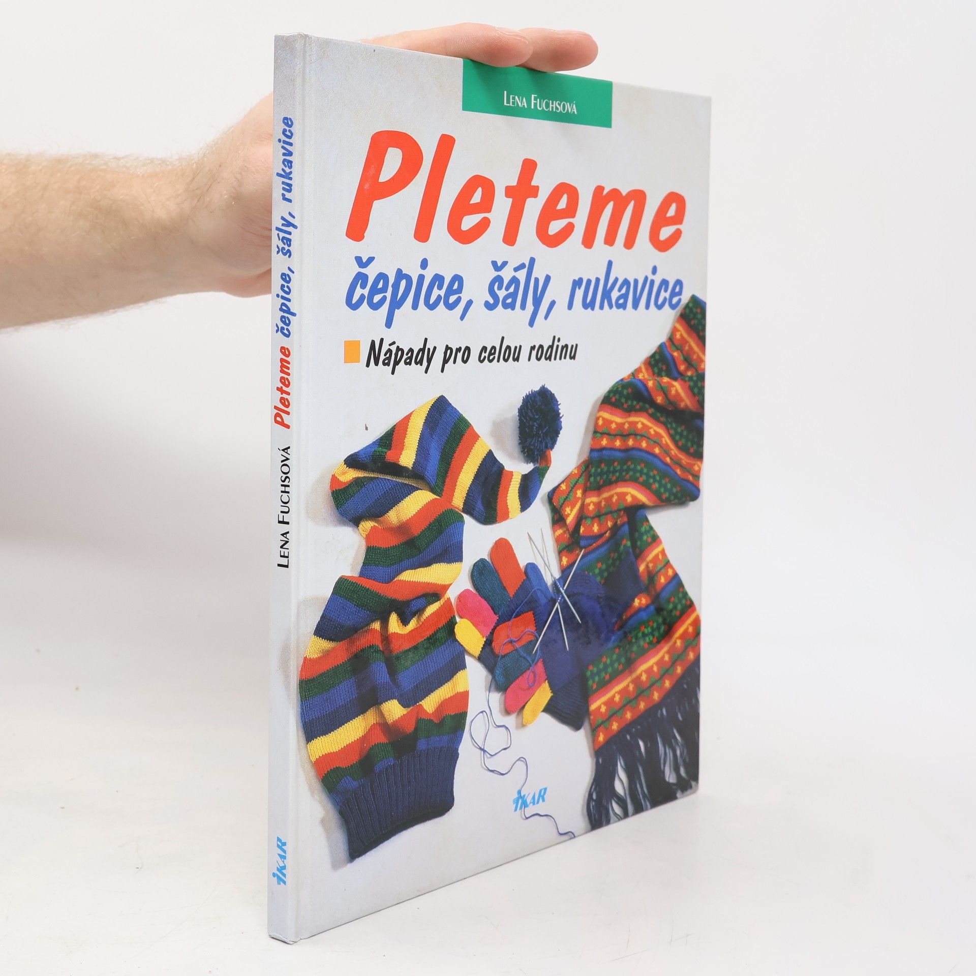 Lena Fuchs Pleteme čepice, šály, rukavice. Nápady pro celou rodinu