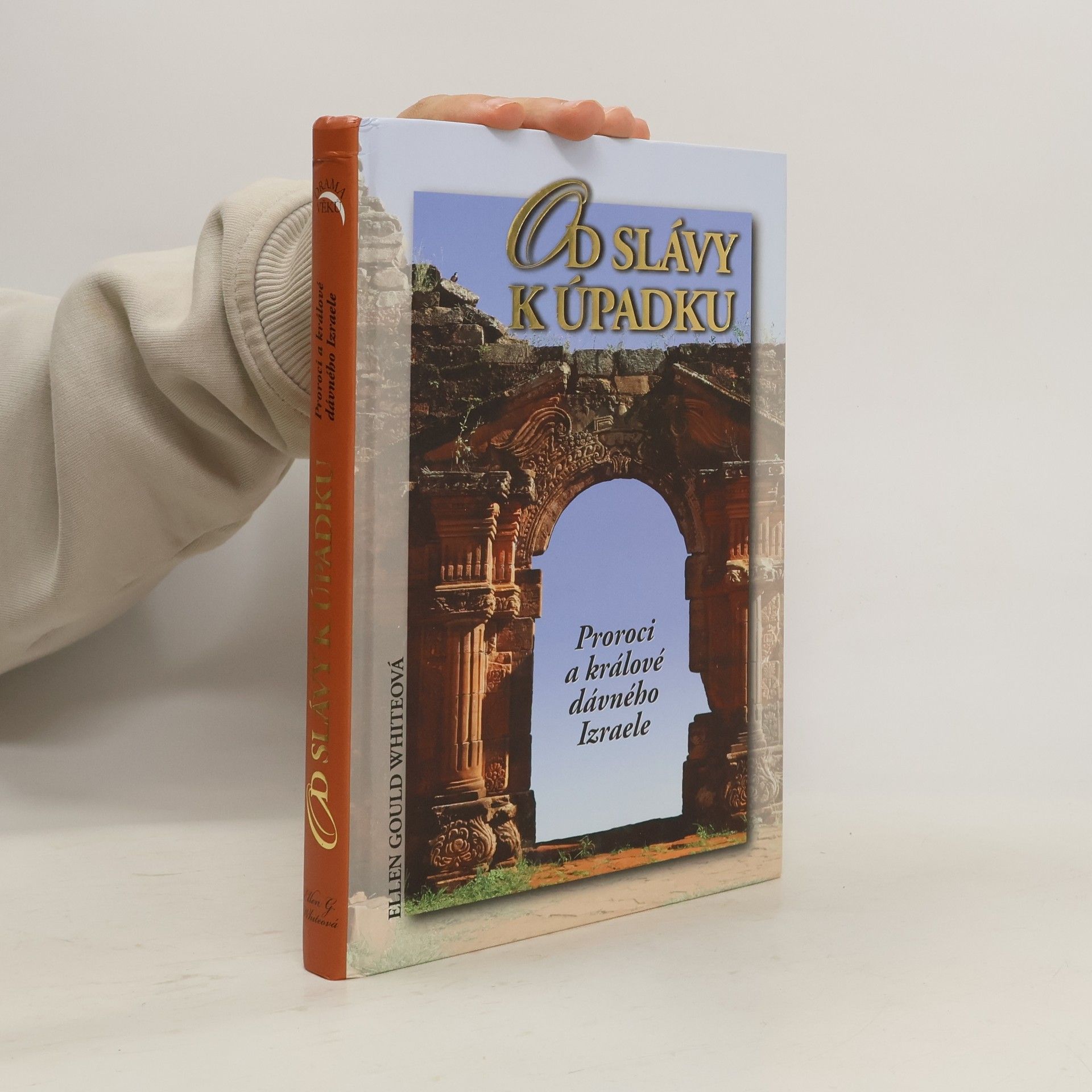 Ellen G. White Od slávy k úpadku: Proroci a králové dávného Izraele