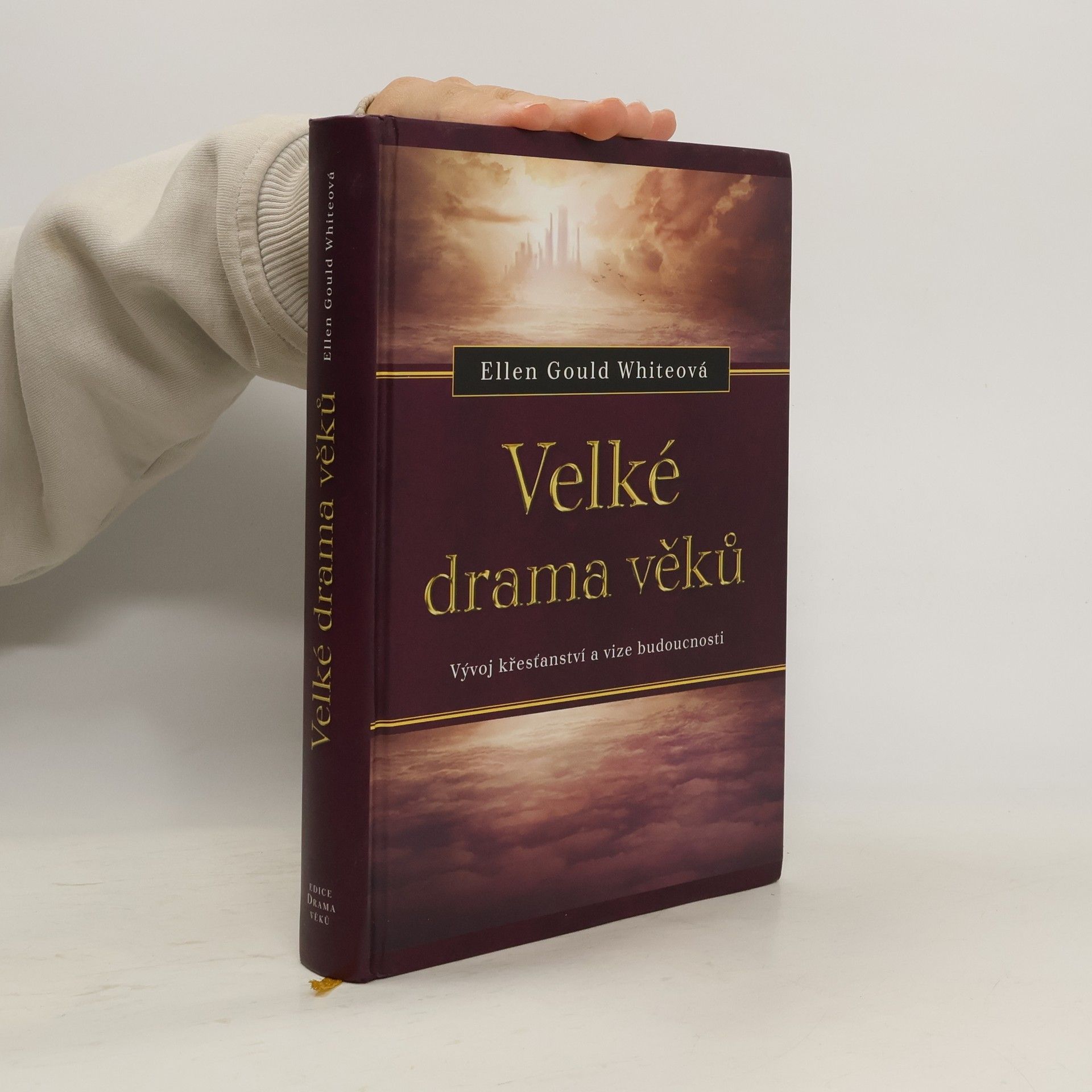 Ellen Whitová Velké drama věků. Vývoj křesťanství a vize budoucnosti