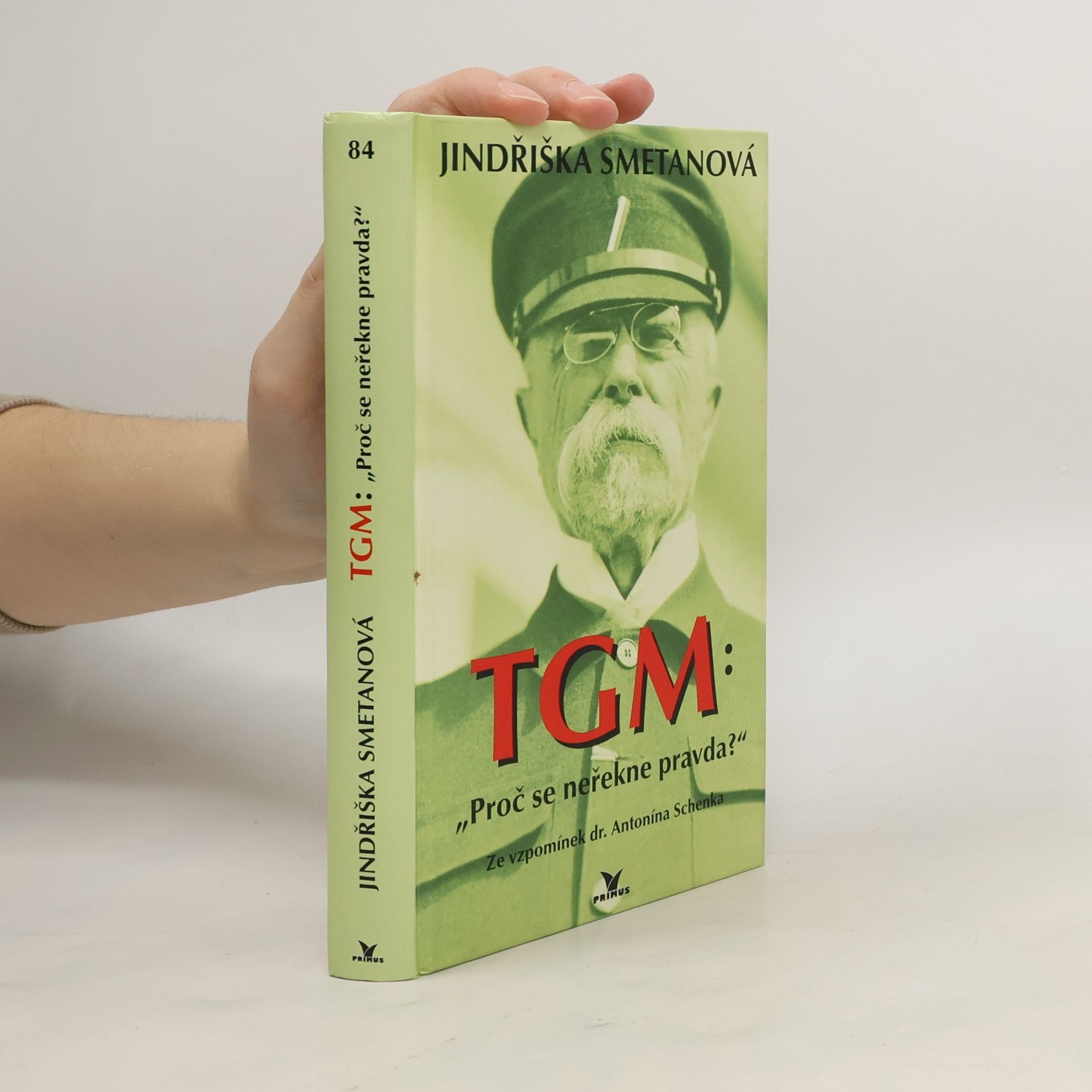 Antonín Schenk TGM: proč se neřekne pravda? Ze vzpomínek dr. Antonína Schenka