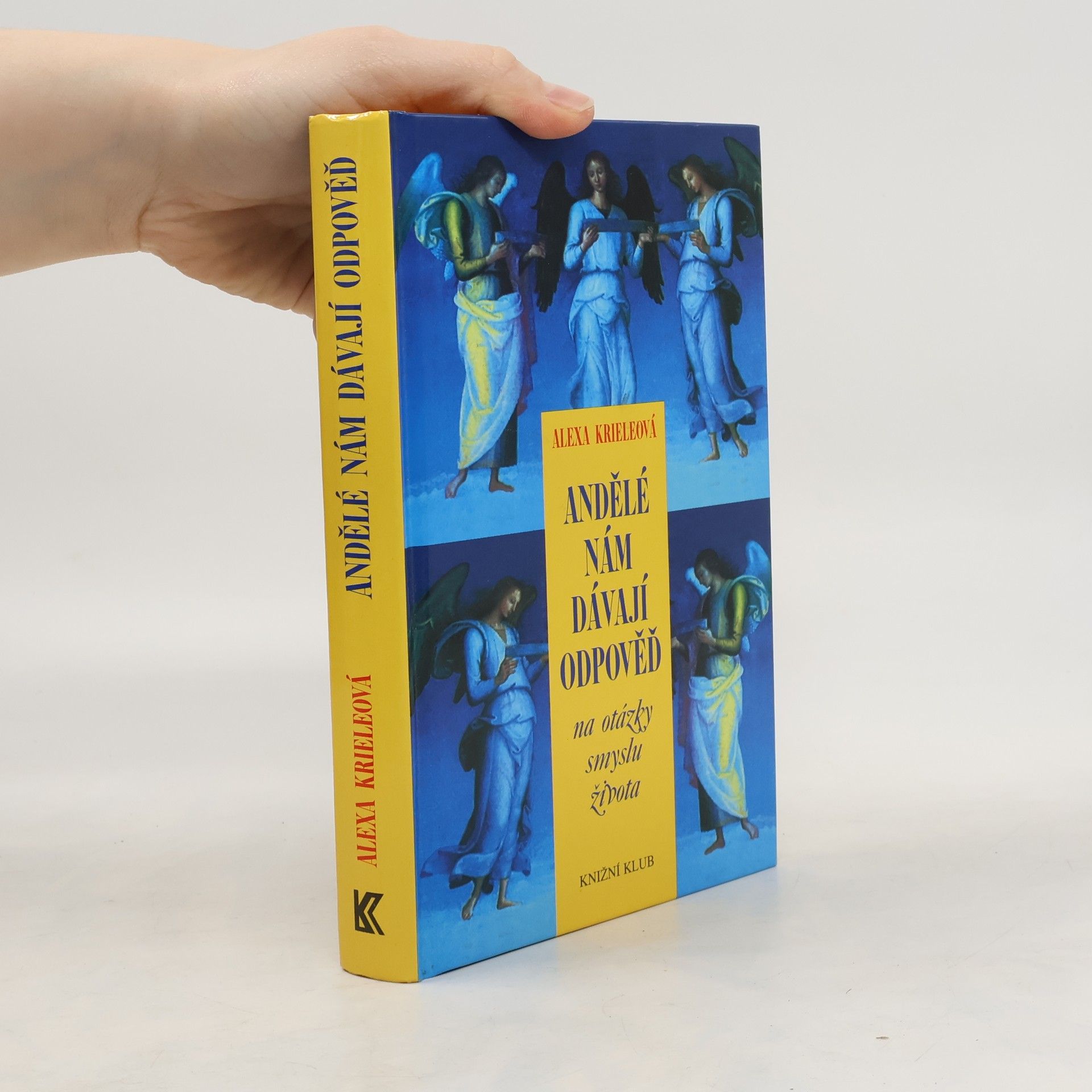 Alexa Kriele Andělé nám dávají odpověď na otázky smyslu života