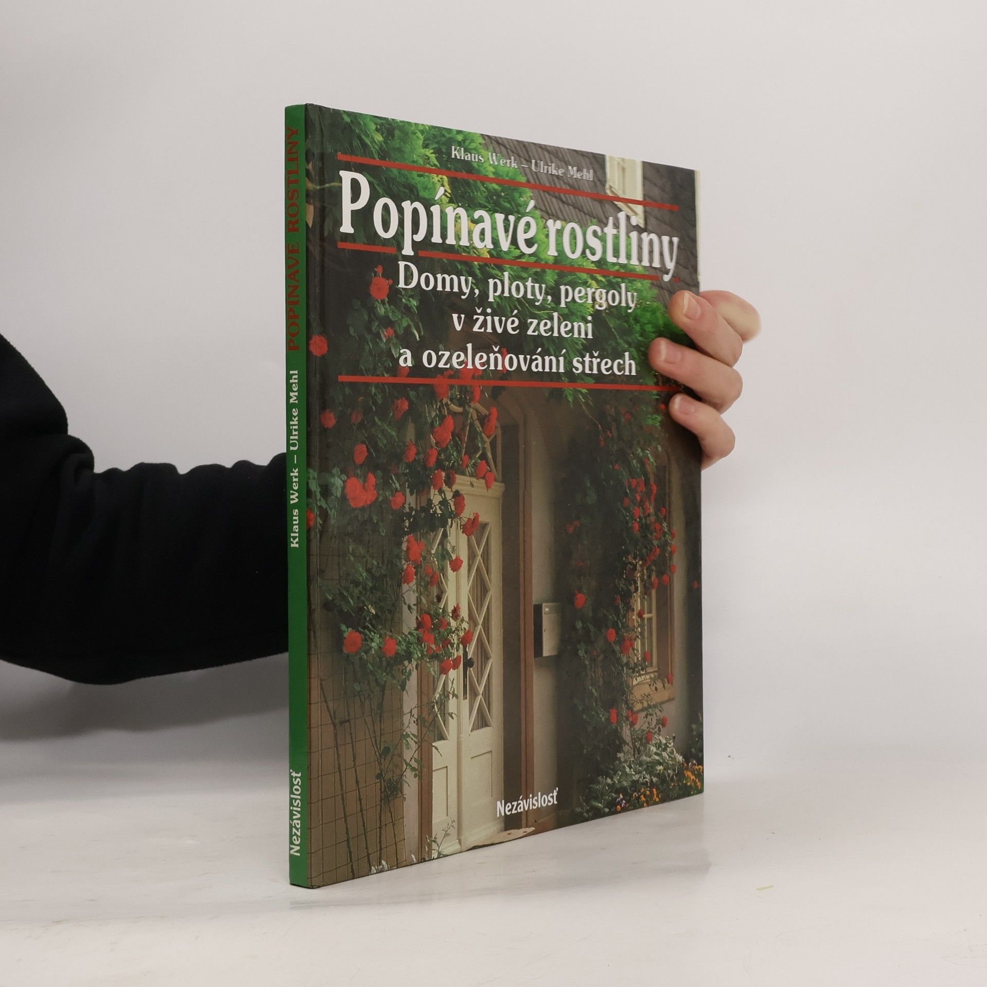 Popínavé rostliny. Domy, ploty, pergoly v živé zeleni a ozeleňování střech