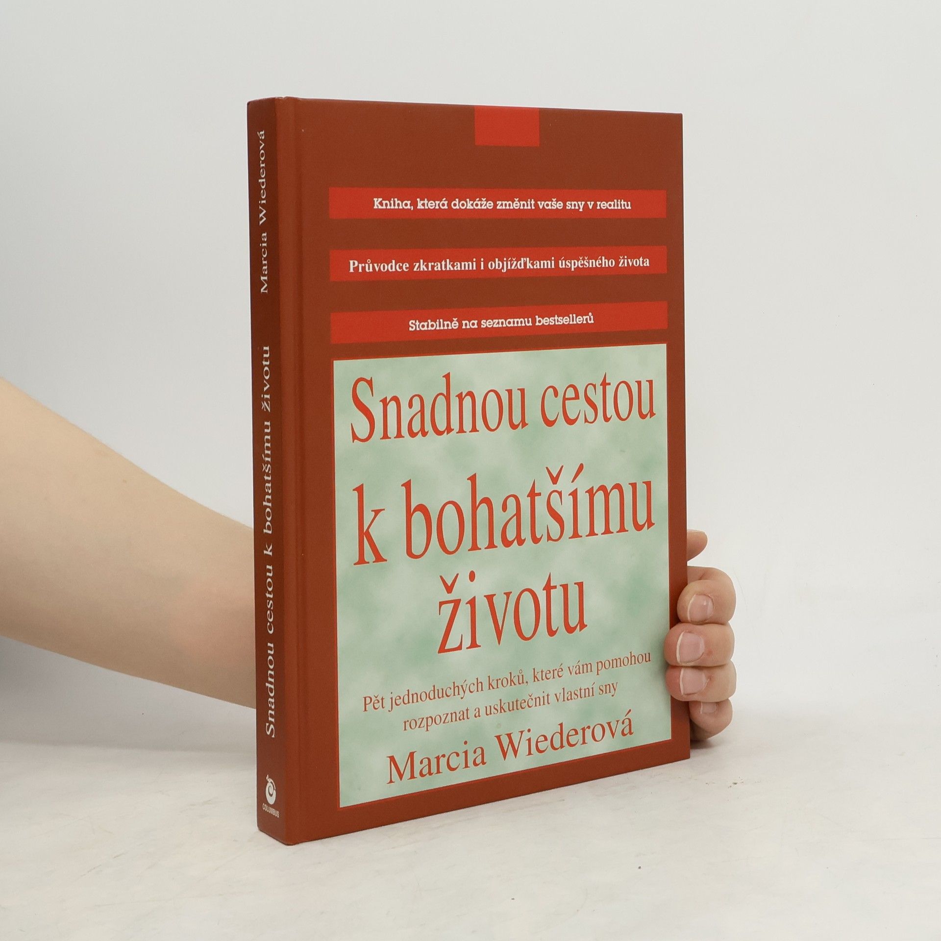 Snadnou cestou k bohatšímu životu: Pět kroků, které vám pomohou rozpoznat a uskutečnit vlastní sny