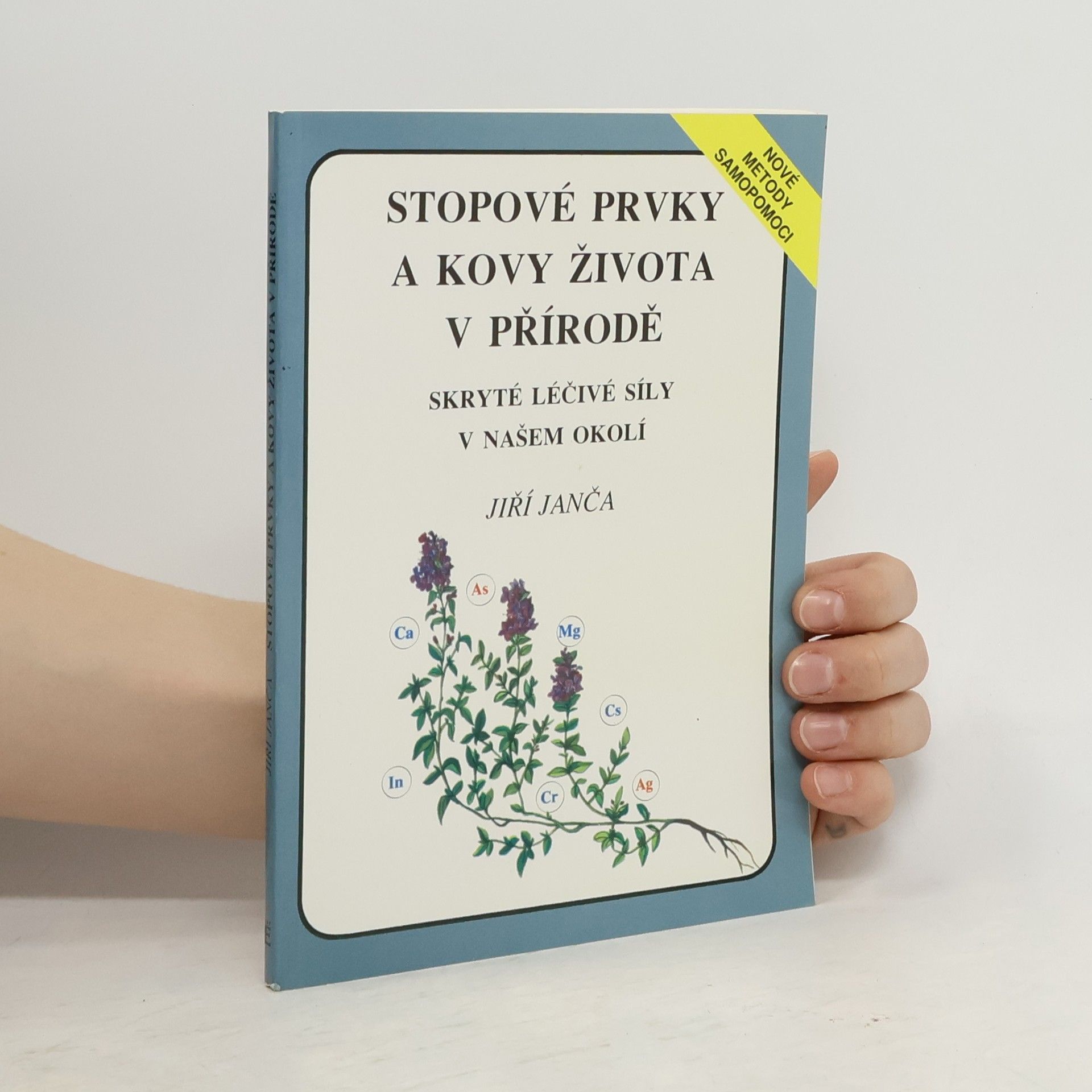 Jiří Janča Stopové prvky a kovy života v přírodě. Skryté léčivé síly v našem okolí