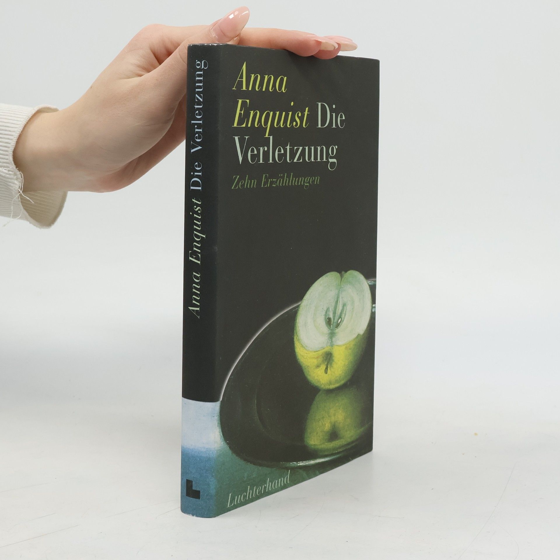 Anna Enquist Die Verletzung. Zehn Erzählungen.