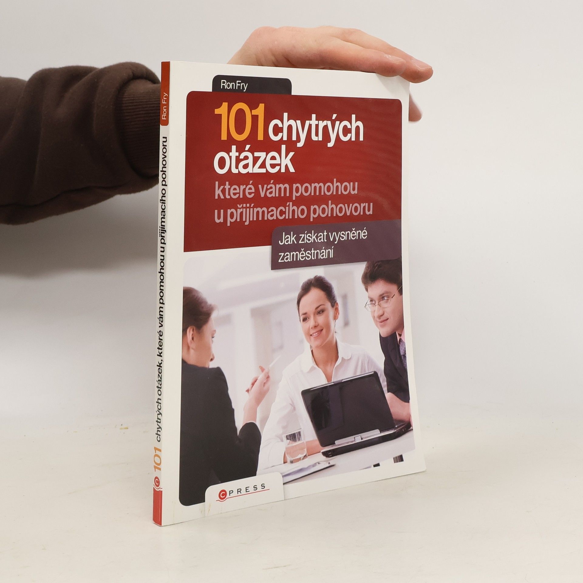 Ronald W. Fry 101 chytrých otázek, které vám pomohou při přijímacím pohovoru