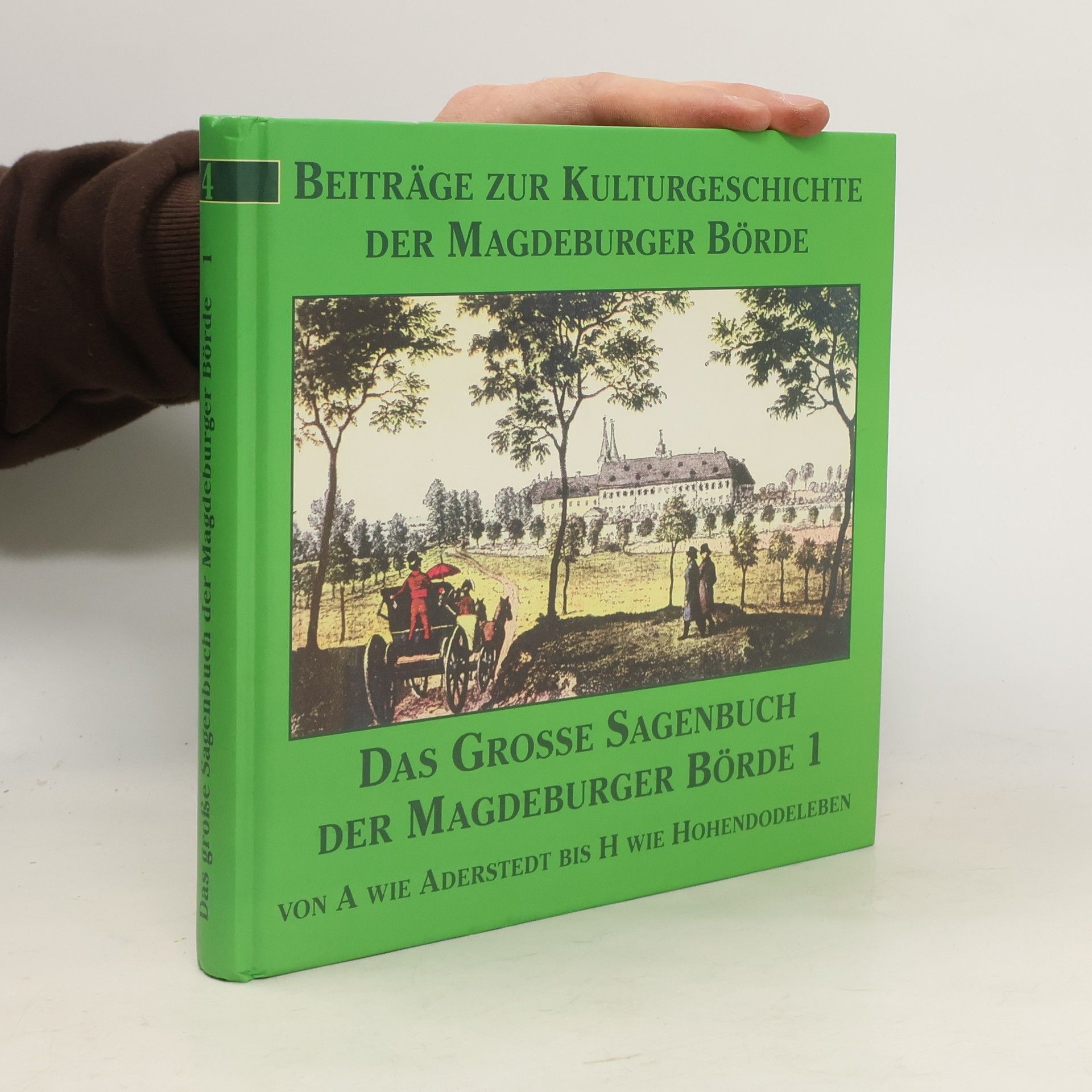 Hanns H. F. Schmidt Beiträge zur Kulturgeschichte der Magdeburger Börde und ihrer Randgebiete - 1: Das große Sagenbuch der Magdeburger Börde und ihres Umlandes