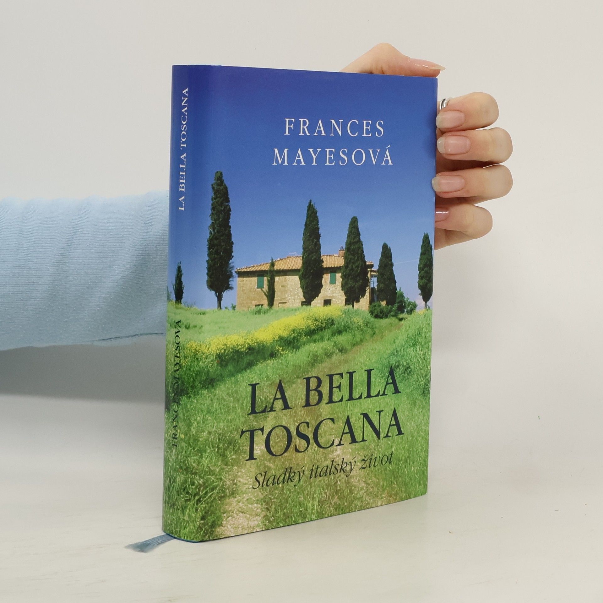 Frances Mayes La bella Toscana: Sladký italský život