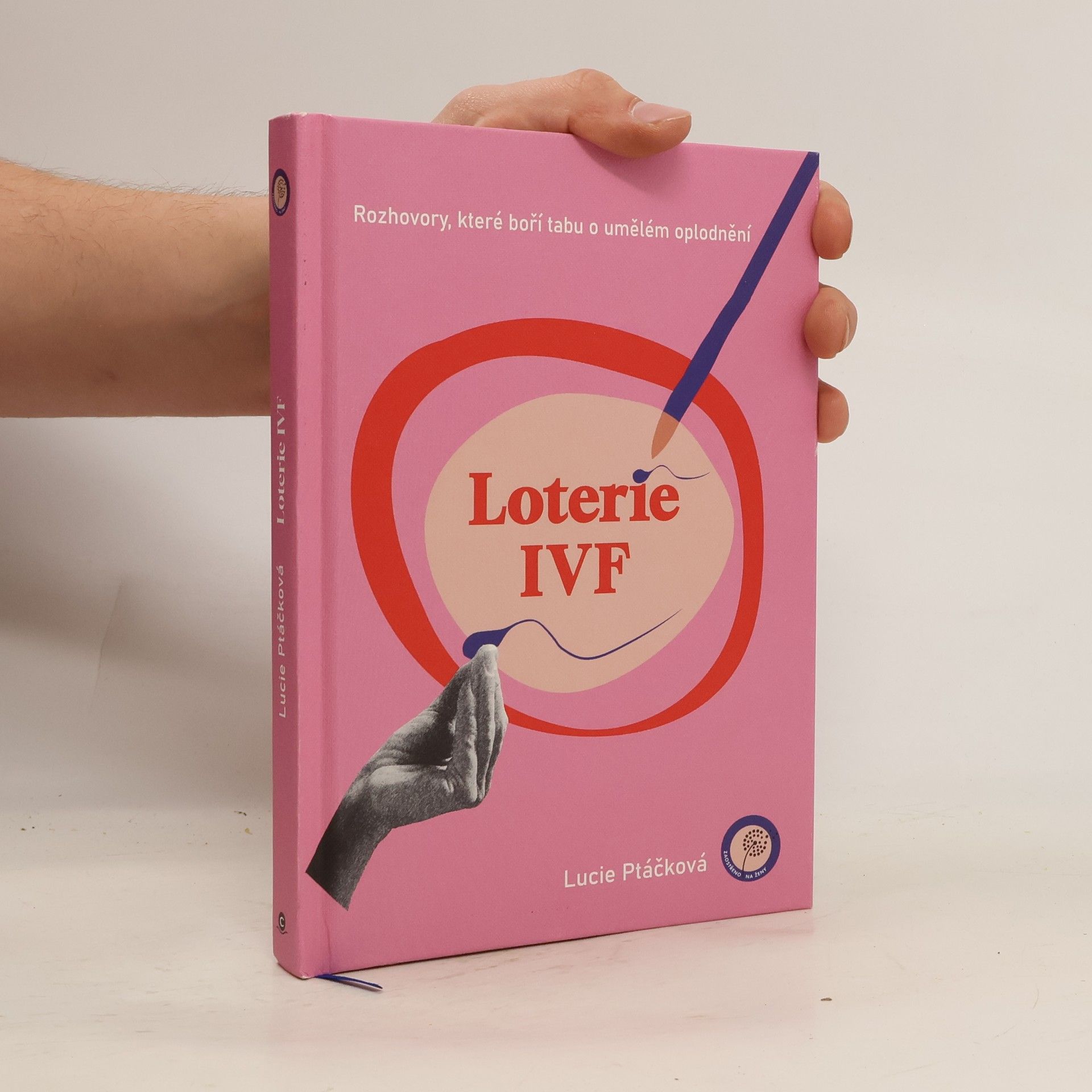 Lucie Ptáčková Loterie IVF : rozhovory, které boří tabu o umělém oplodnění