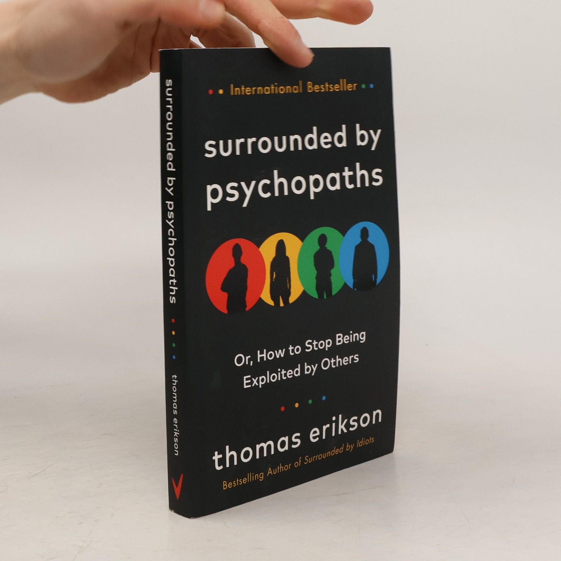Thomas Erikson Surrounded by psychopaths, or, how to stop being exploited by others