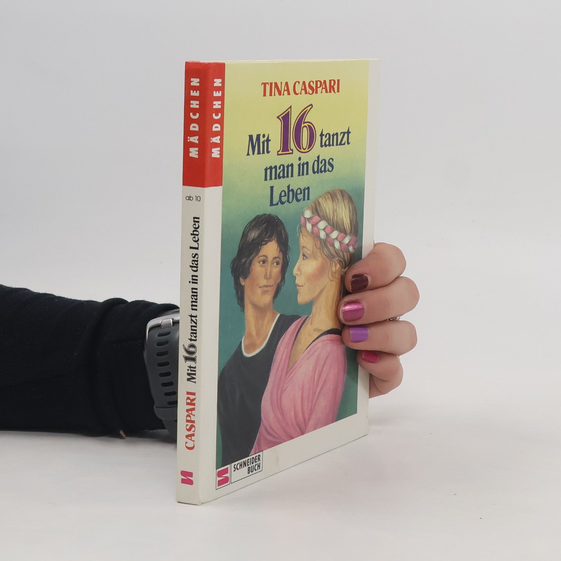 Tina Caspari Mit 16 tanzt man in das Leben