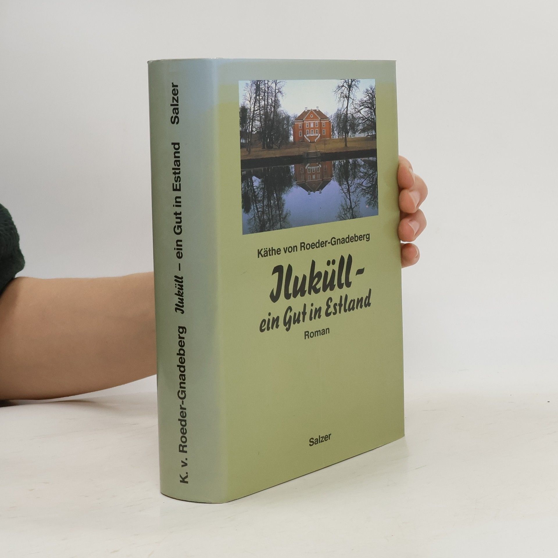 Käthe von Roeder-Gnadeberg Iluküll - ein Gut in Estland