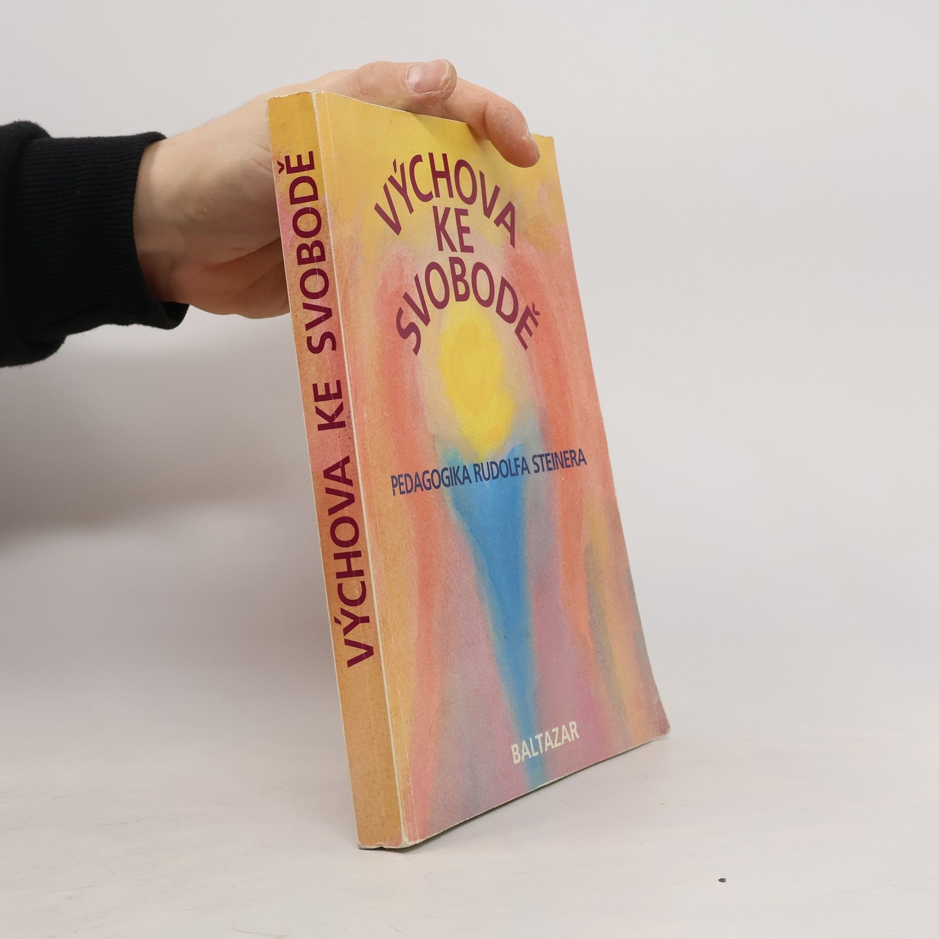 Výchova ke svobodě. Pedagogika Rudolfa Steinera