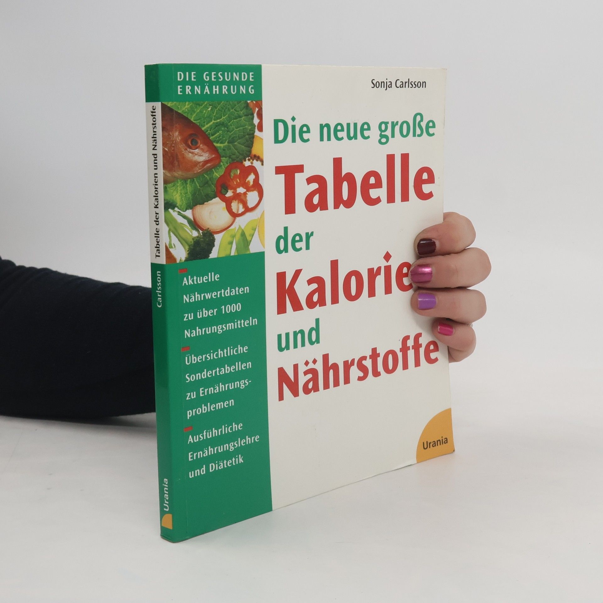 Sonja Carlsson Die neue grosse Tabelle der Kalorien und Nährstoffe